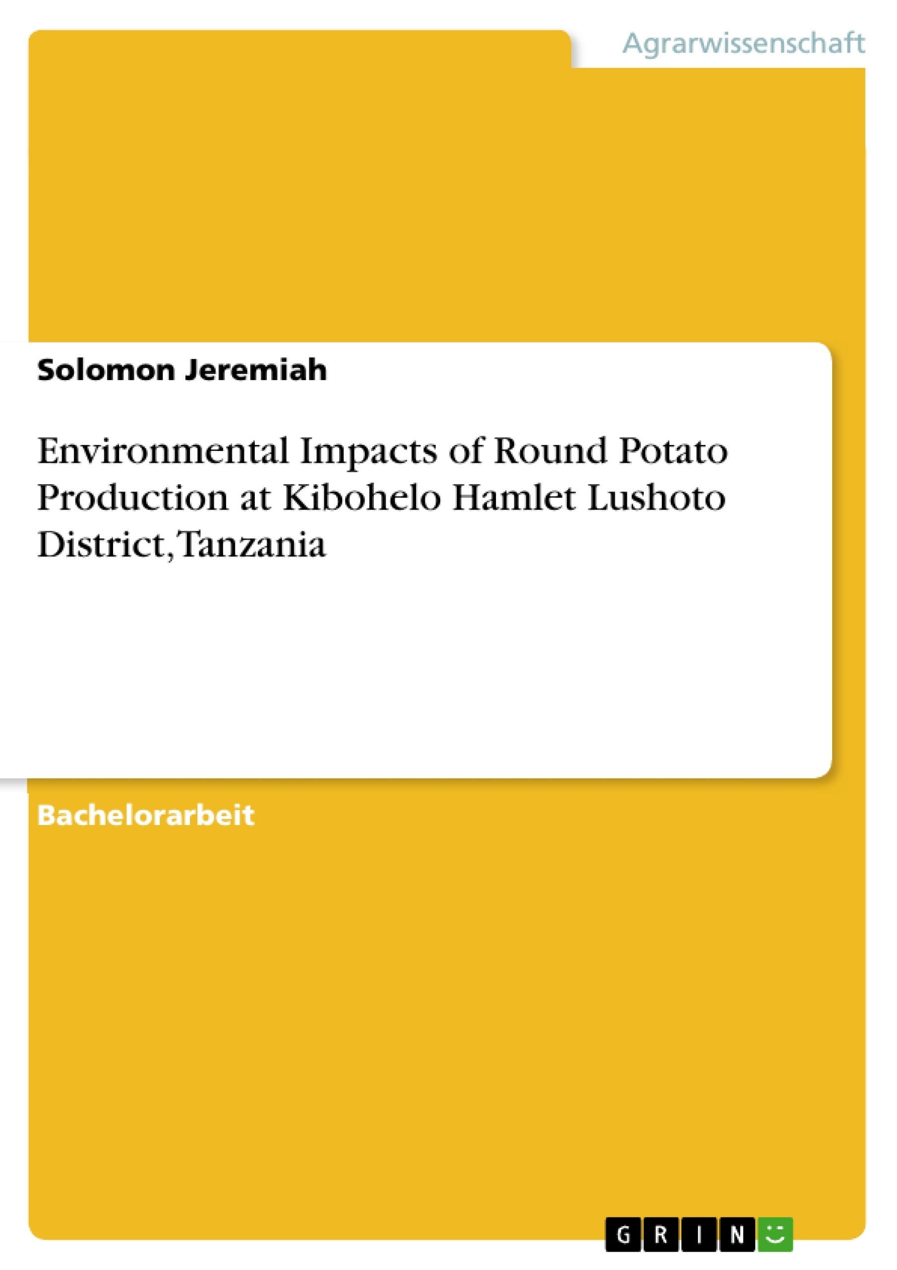 Titel: Environmental Impacts of Round Potato Production at Kibohelo Hamlet Lushoto District, Tanzania