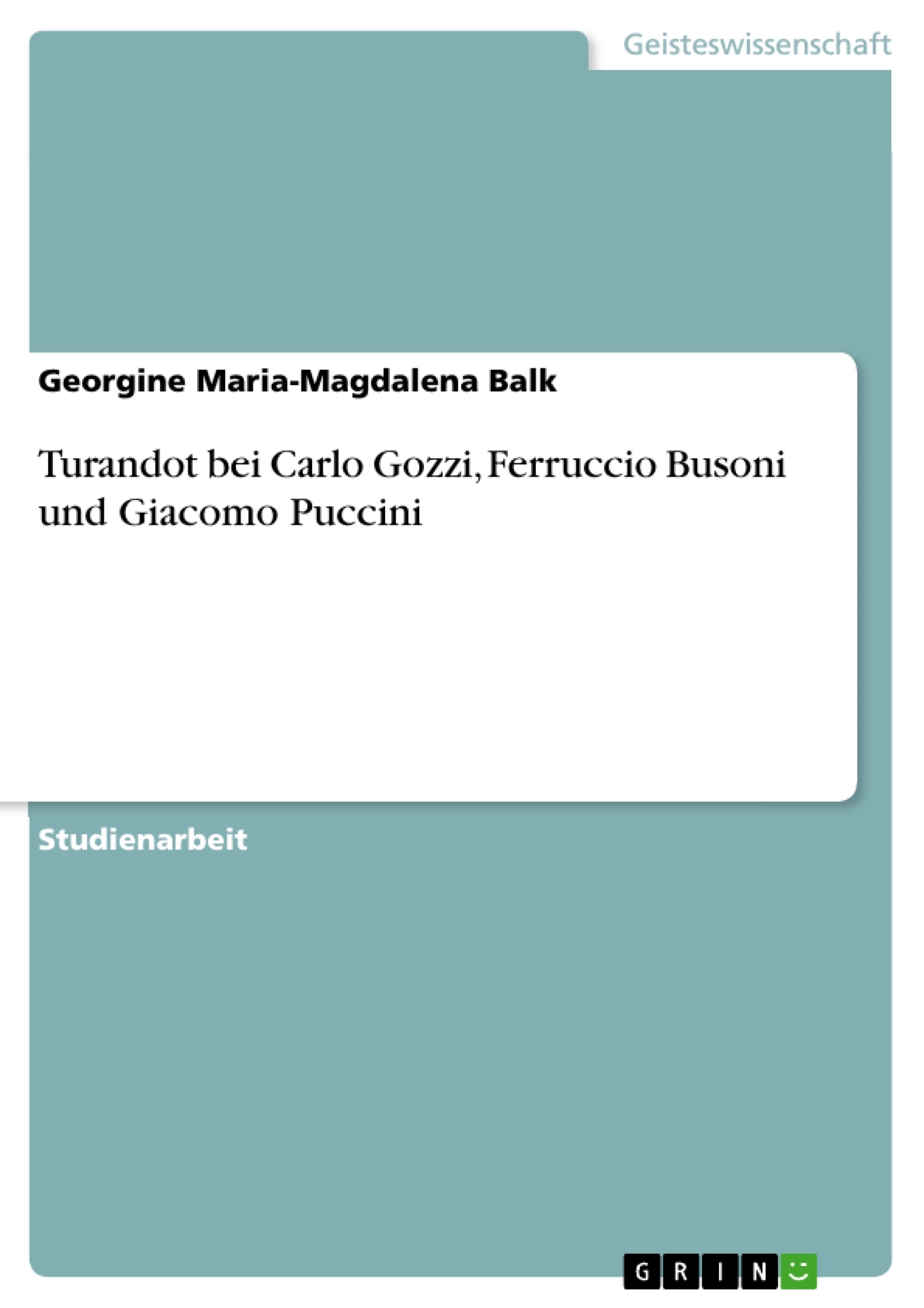 Titel: Turandot bei Carlo Gozzi, Ferruccio Busoni und Giacomo Puccini