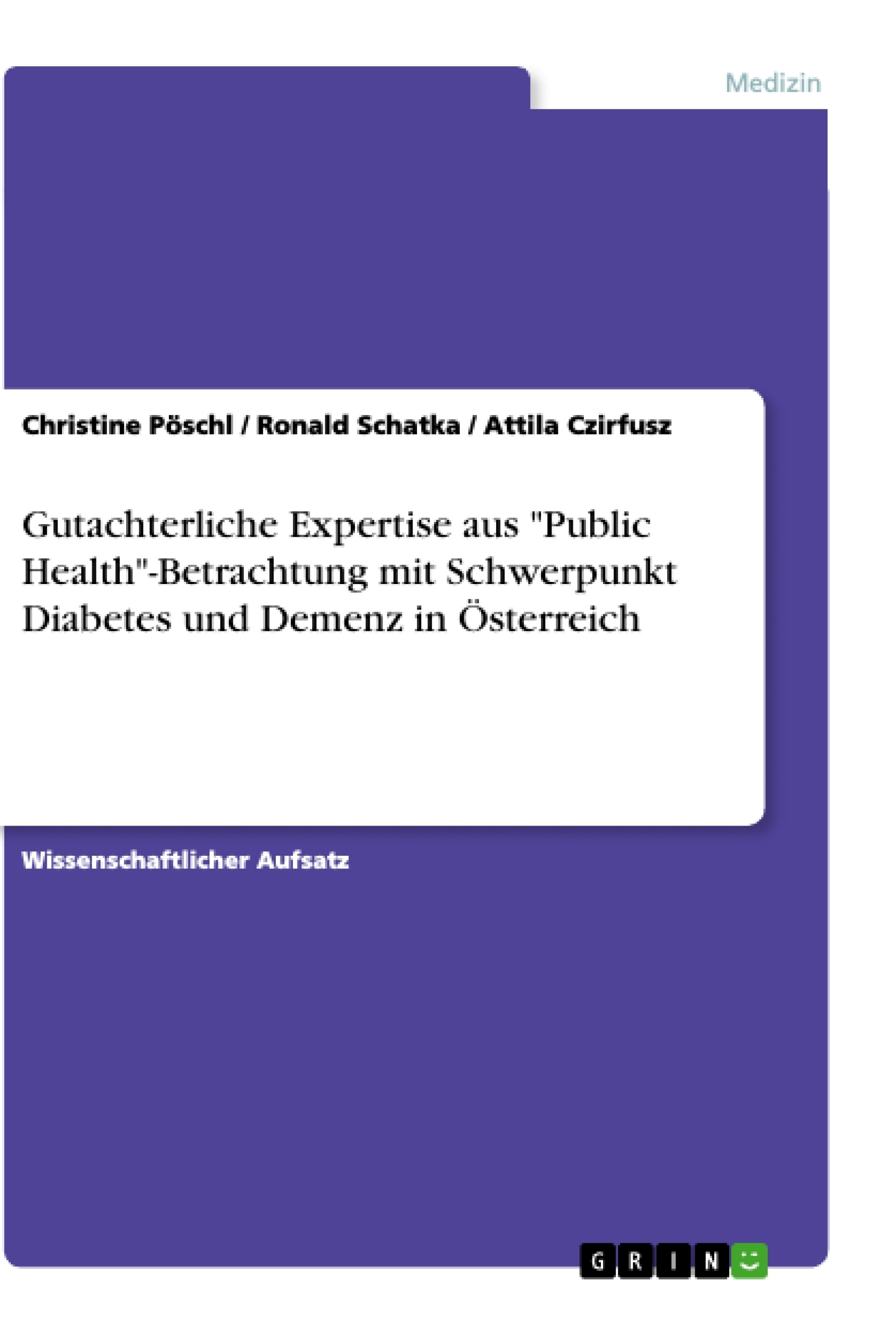Titel: Gutachterliche Expertise aus "Public Health"-Betrachtung mit Schwerpunkt Diabetes und Demenz in Österreich