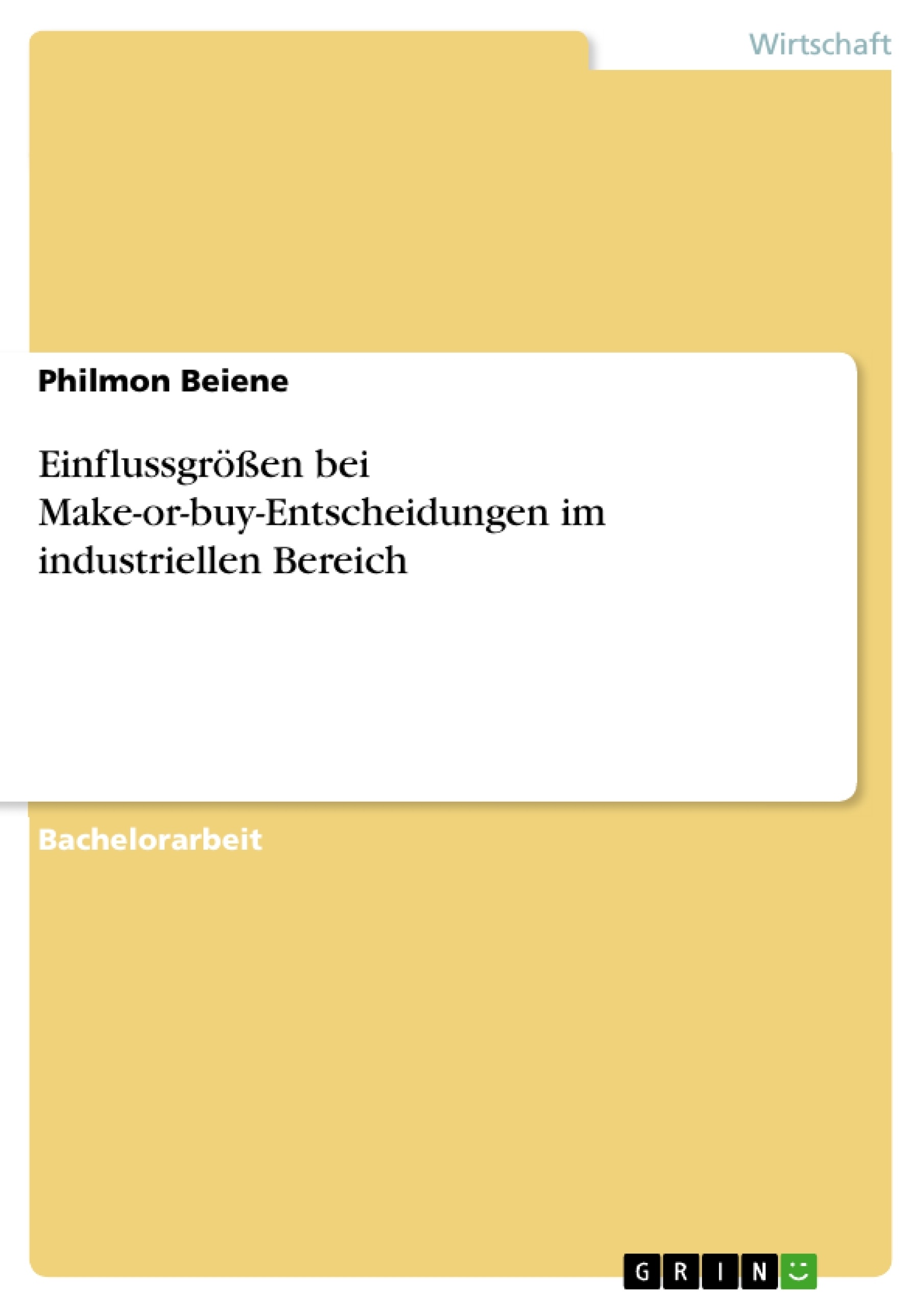 Title: Einflussgrößen bei Make-or-buy-Entscheidungen im industriellen Bereich