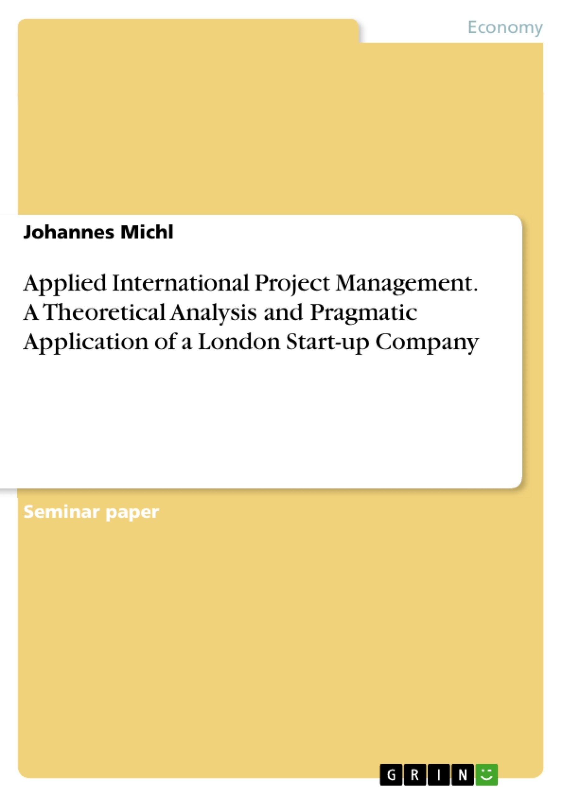 Título: Applied International Project Management. A Theoretical Analysis and Pragmatic Application of a London Start-up Company