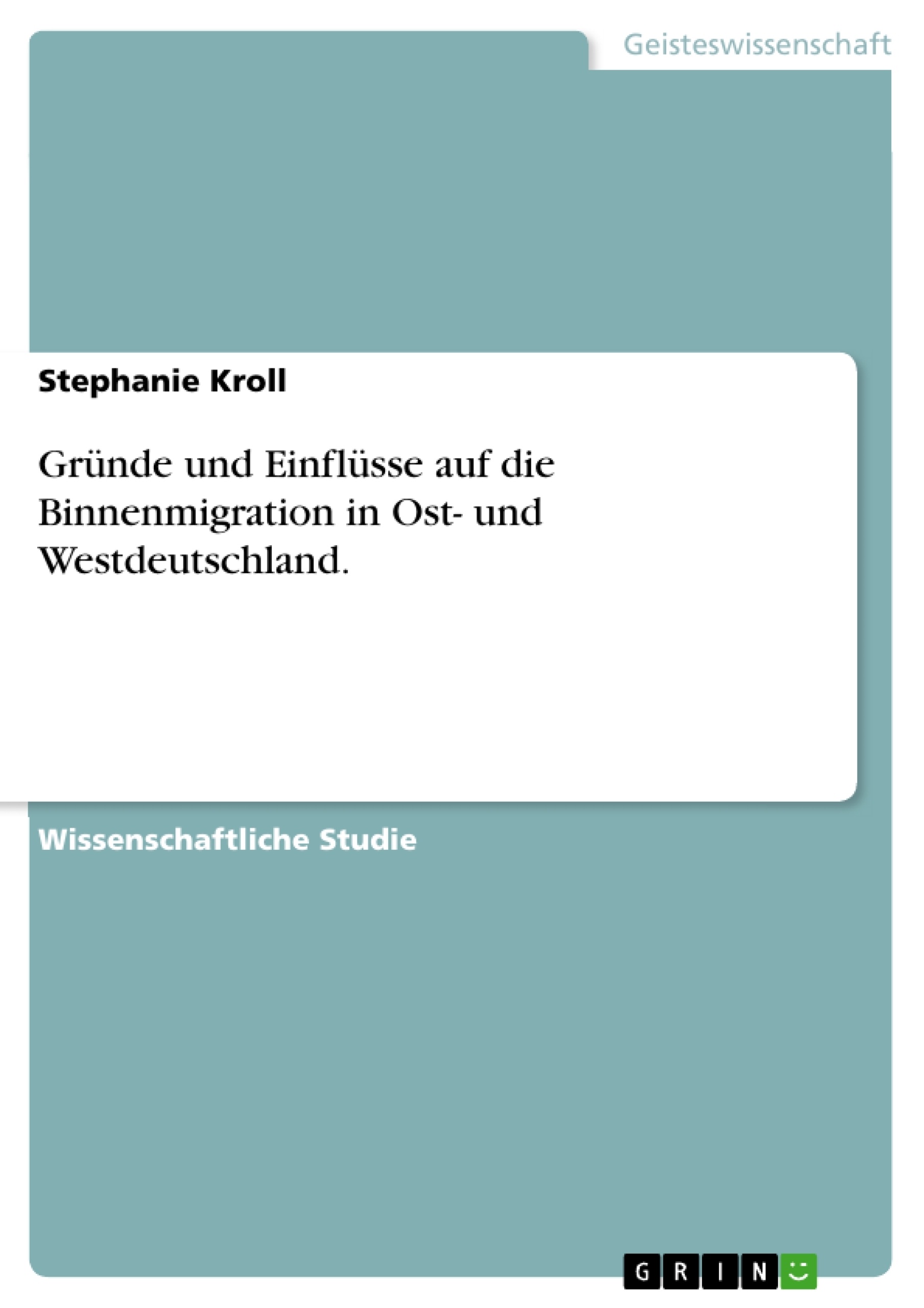 Título: Gründe und Einflüsse auf die Binnenmigration in Ost- und Westdeutschland.