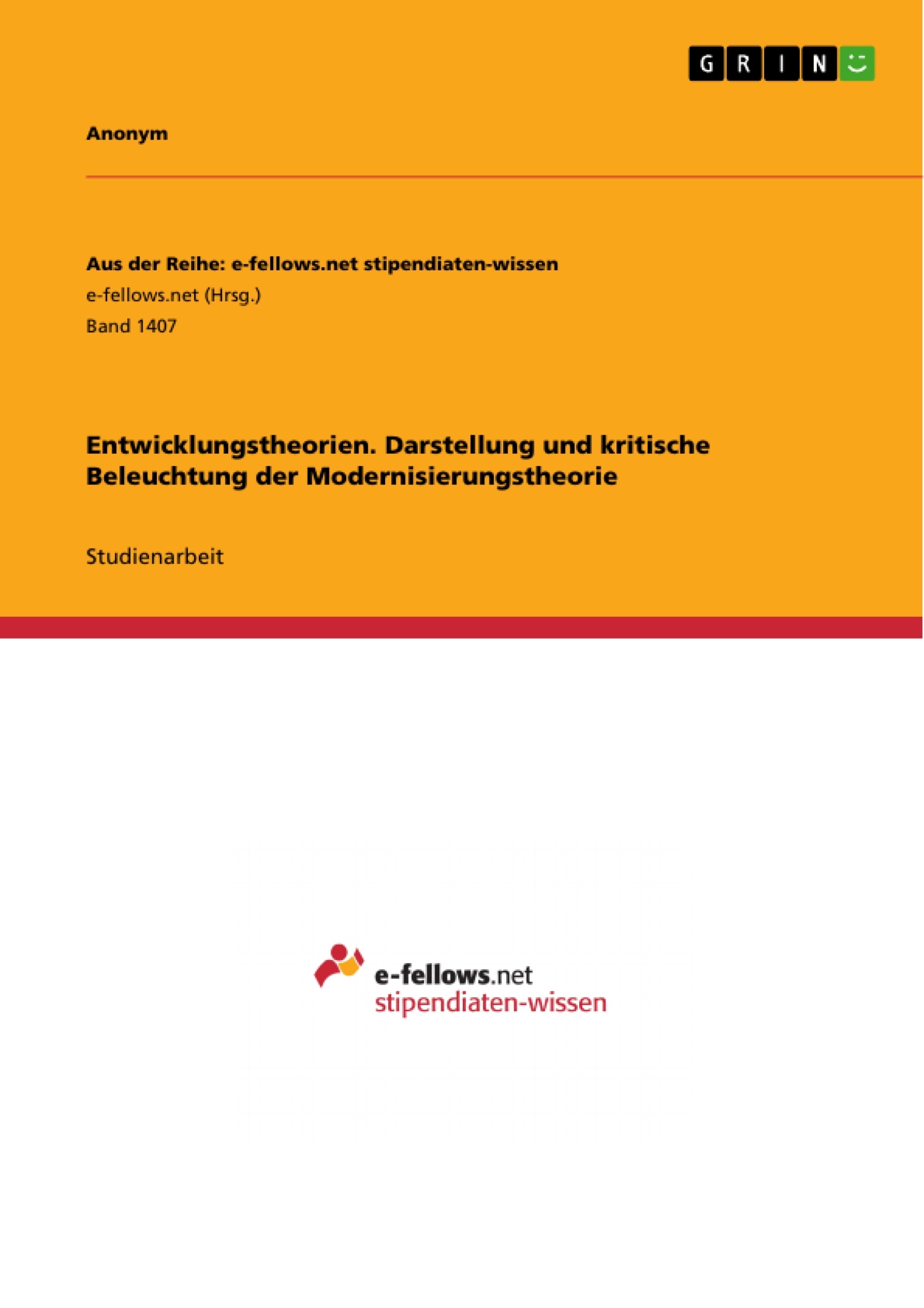 Title: Entwicklungstheorien. Darstellung und kritische Beleuchtung der Modernisierungstheorie