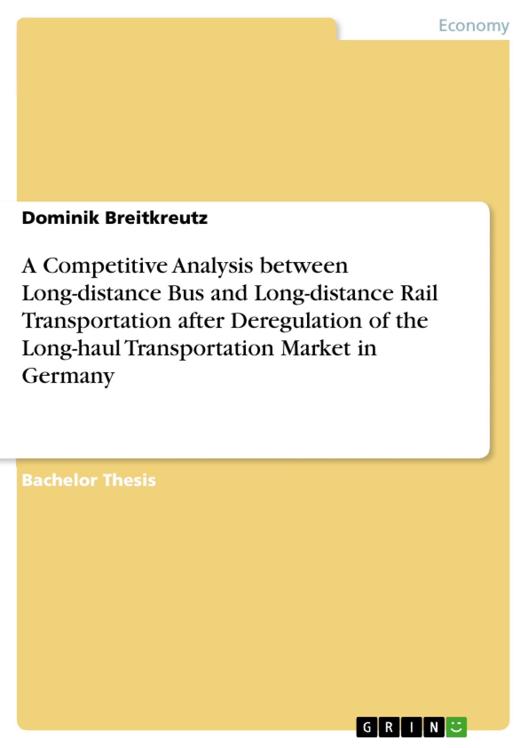 Titel: A Competitive Analysis between Long-distance Bus and Long-distance Rail Transportation after Deregulation of the Long-haul Transportation Market in Germany