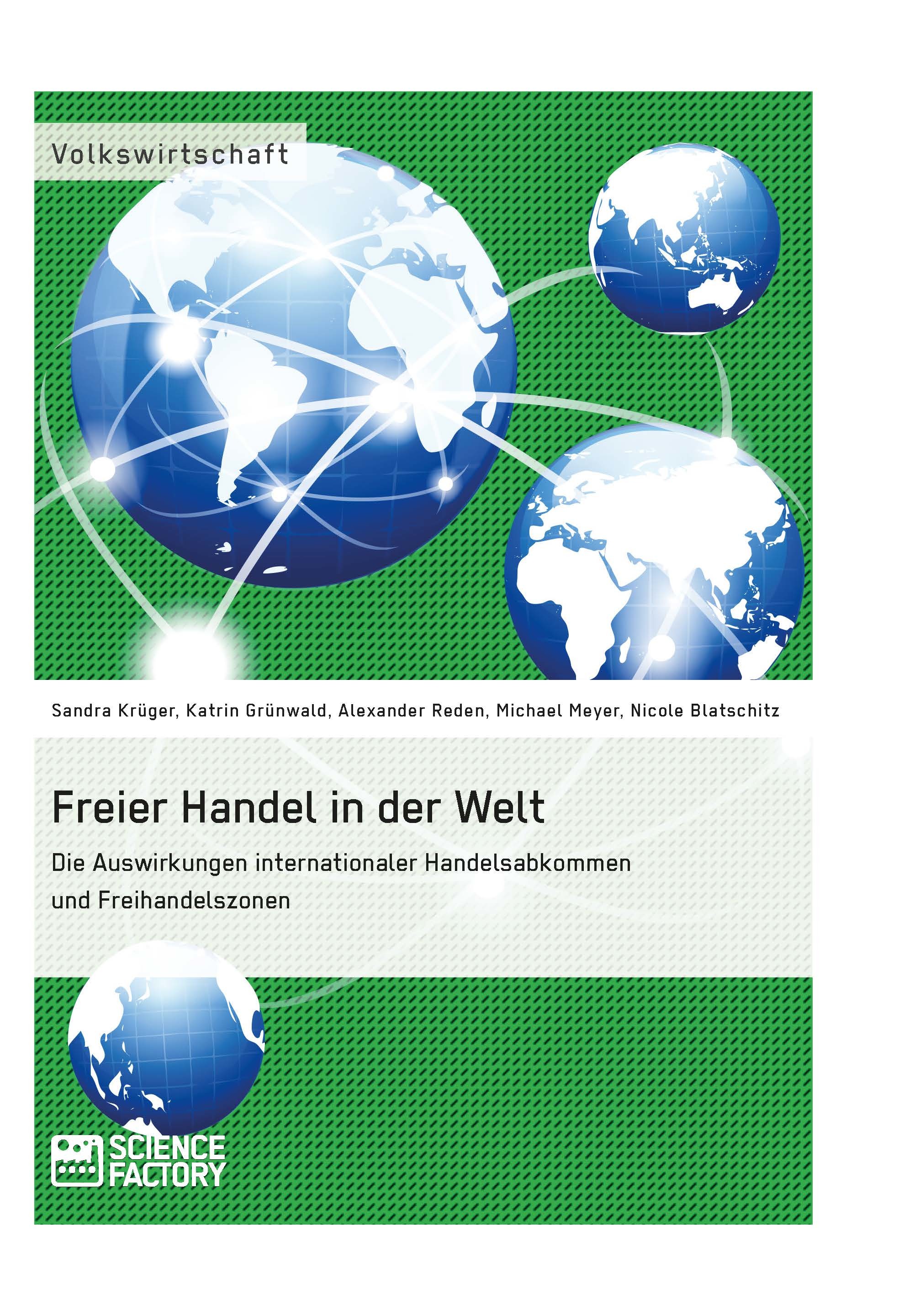 Titel: Freier Handel in der Welt. Die Auswirkungen internationaler Handelsabkommen und Freihandelszonen