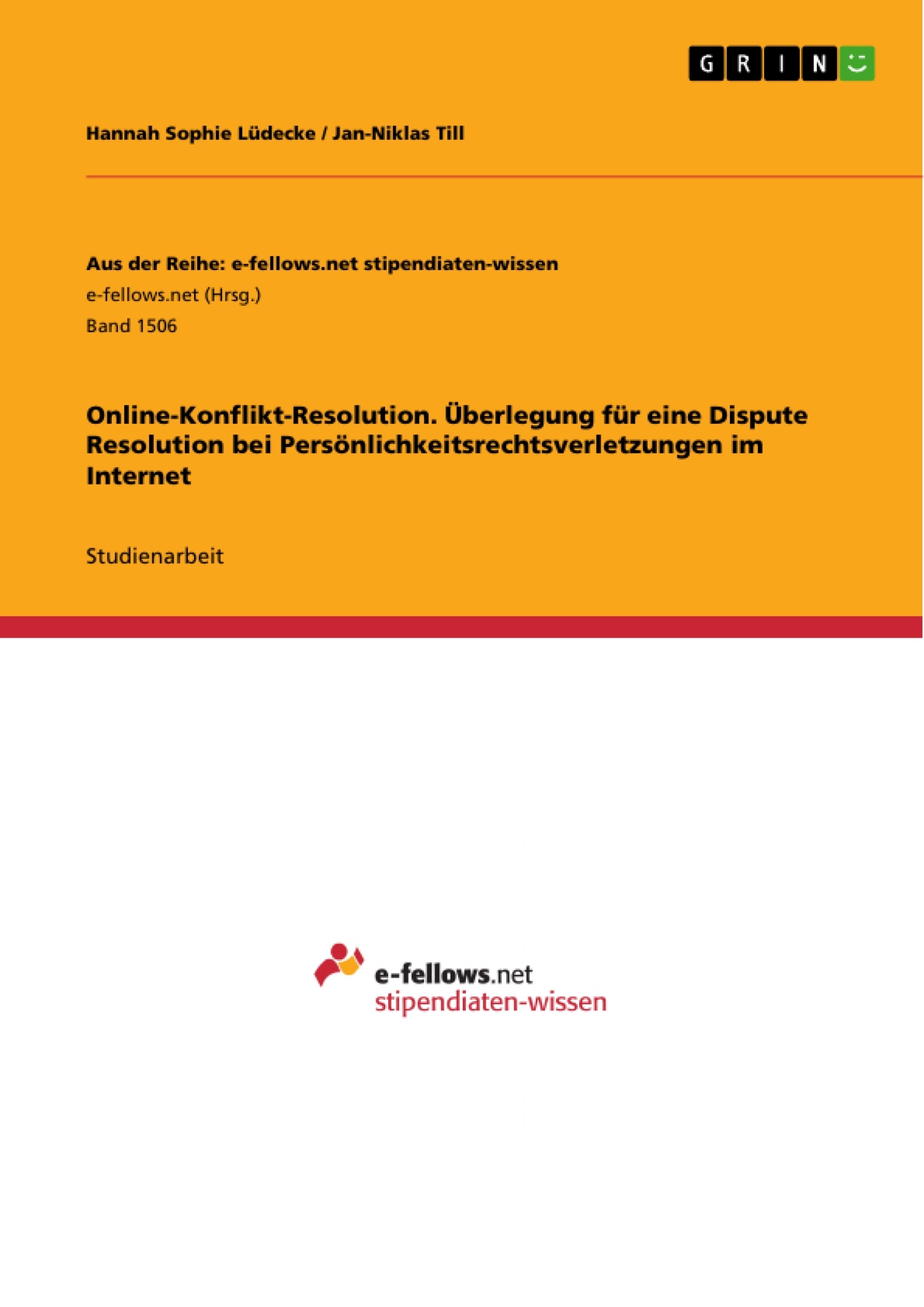 Titel: Online-Konflikt-Resolution. Überlegung für eine Dispute Resolution bei Persönlichkeitsrechtsverletzungen im Internet