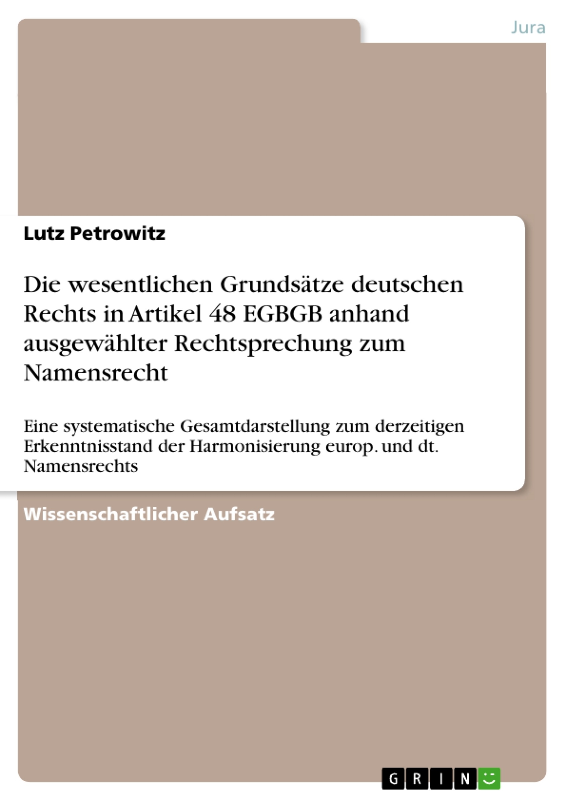 Titel: Die wesentlichen Grundsätze deutschen Rechts in Artikel 48 EGBGB anhand ausgewählter Rechtsprechung zum Namensrecht