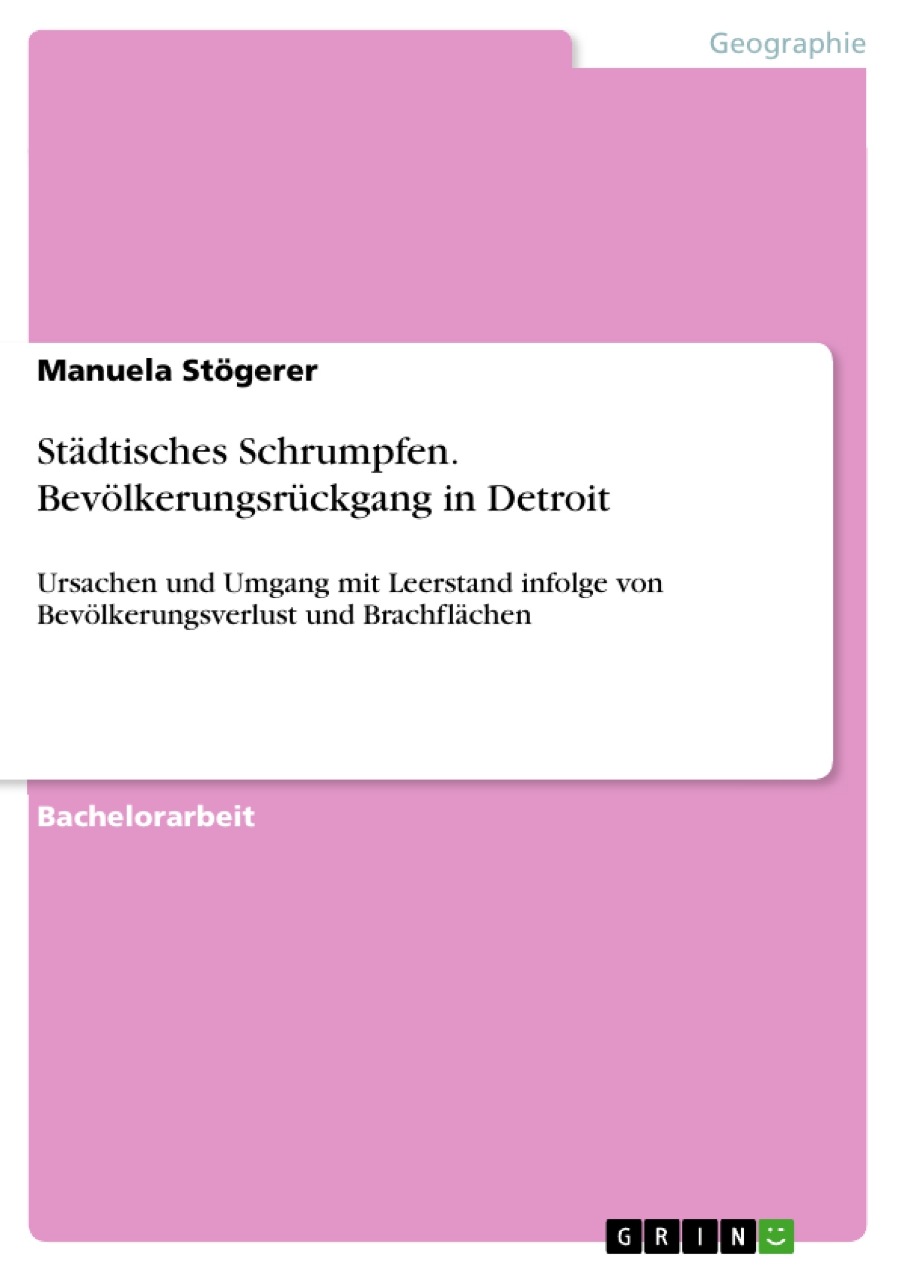 Título: Städtisches Schrumpfen. Bevölkerungsrückgang in Detroit