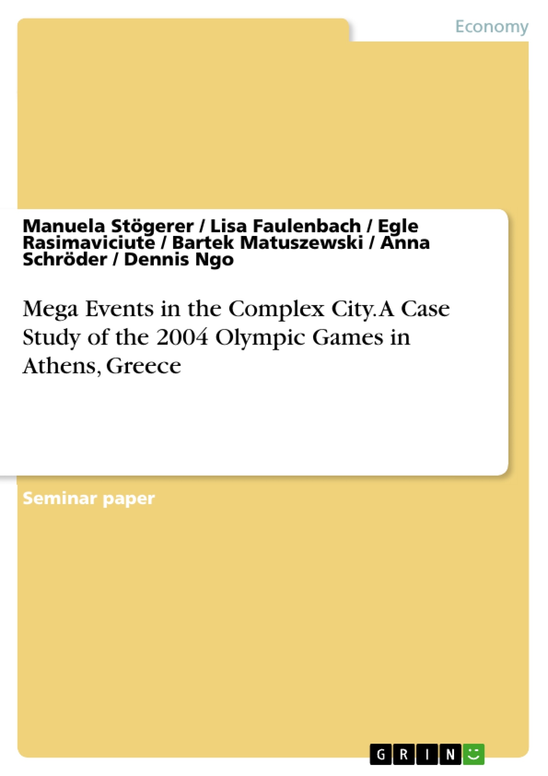 Title: Mega Events in the Complex City.
A Case Study of the 2004 Olympic Games in Athens, Greece