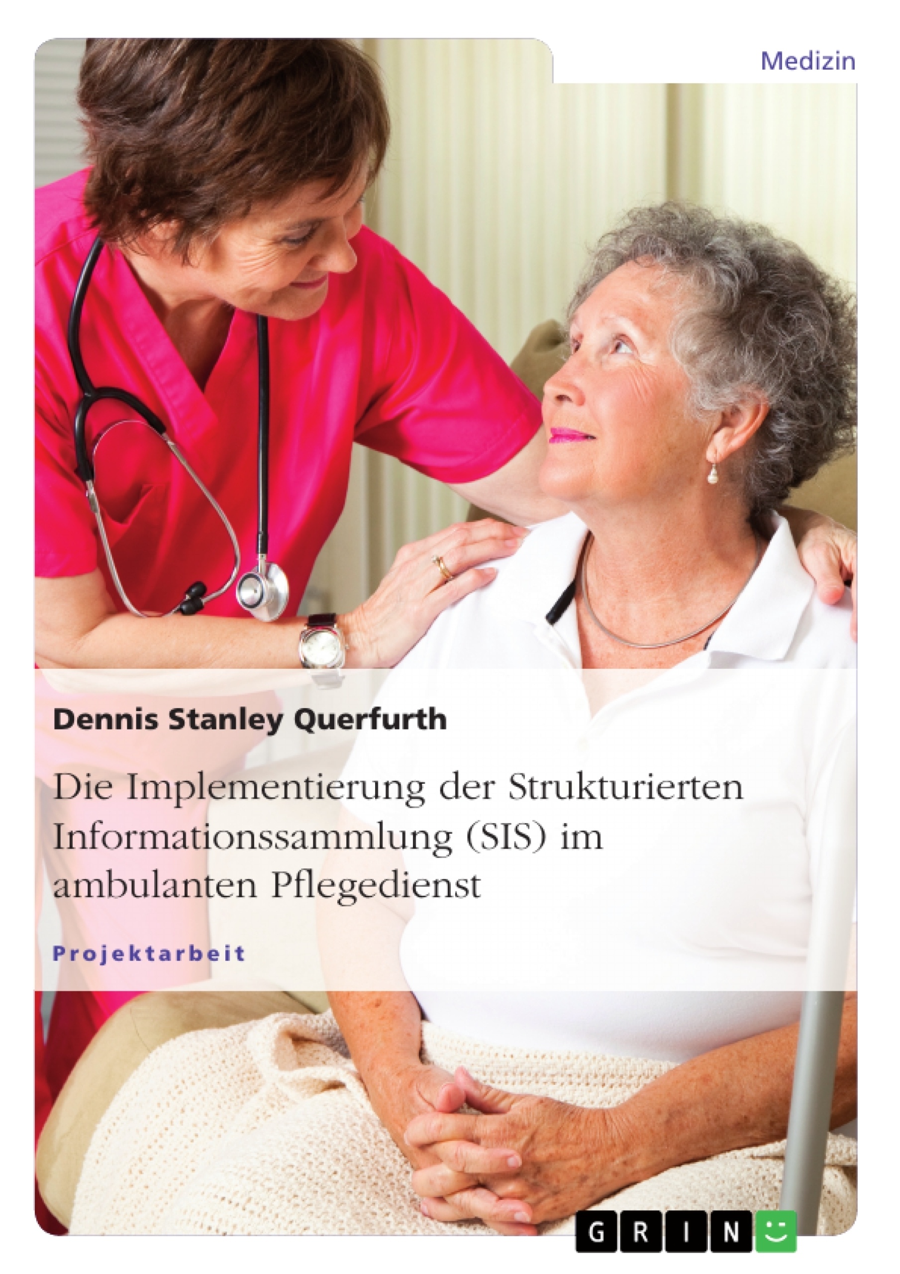Titre: Die Implementierung der Strukturierten Informationssammlung (SIS) im ambulanten Pflegedienst