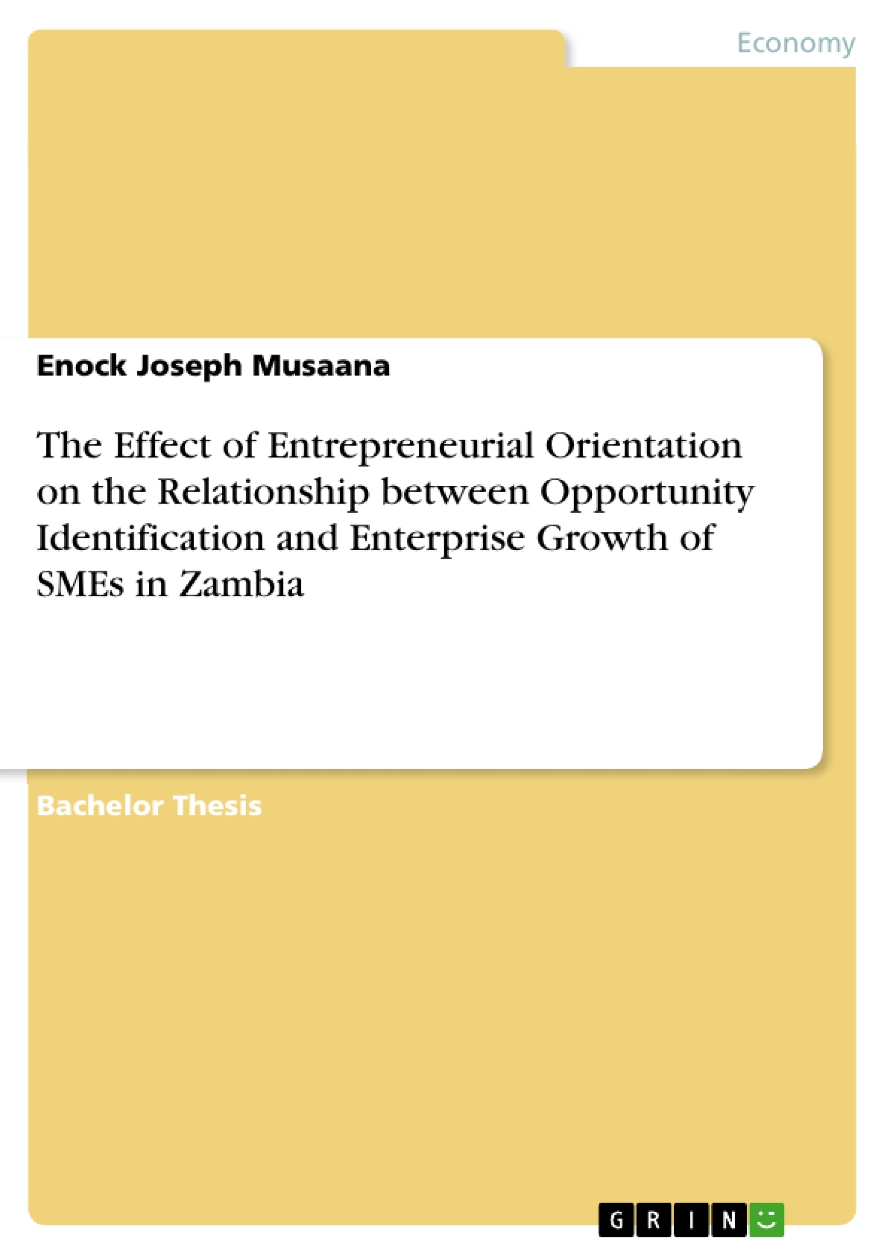 Título: The Effect of Entrepreneurial Orientation on the Relationship between Opportunity Identification and Enterprise Growth of SMEs in Zambia