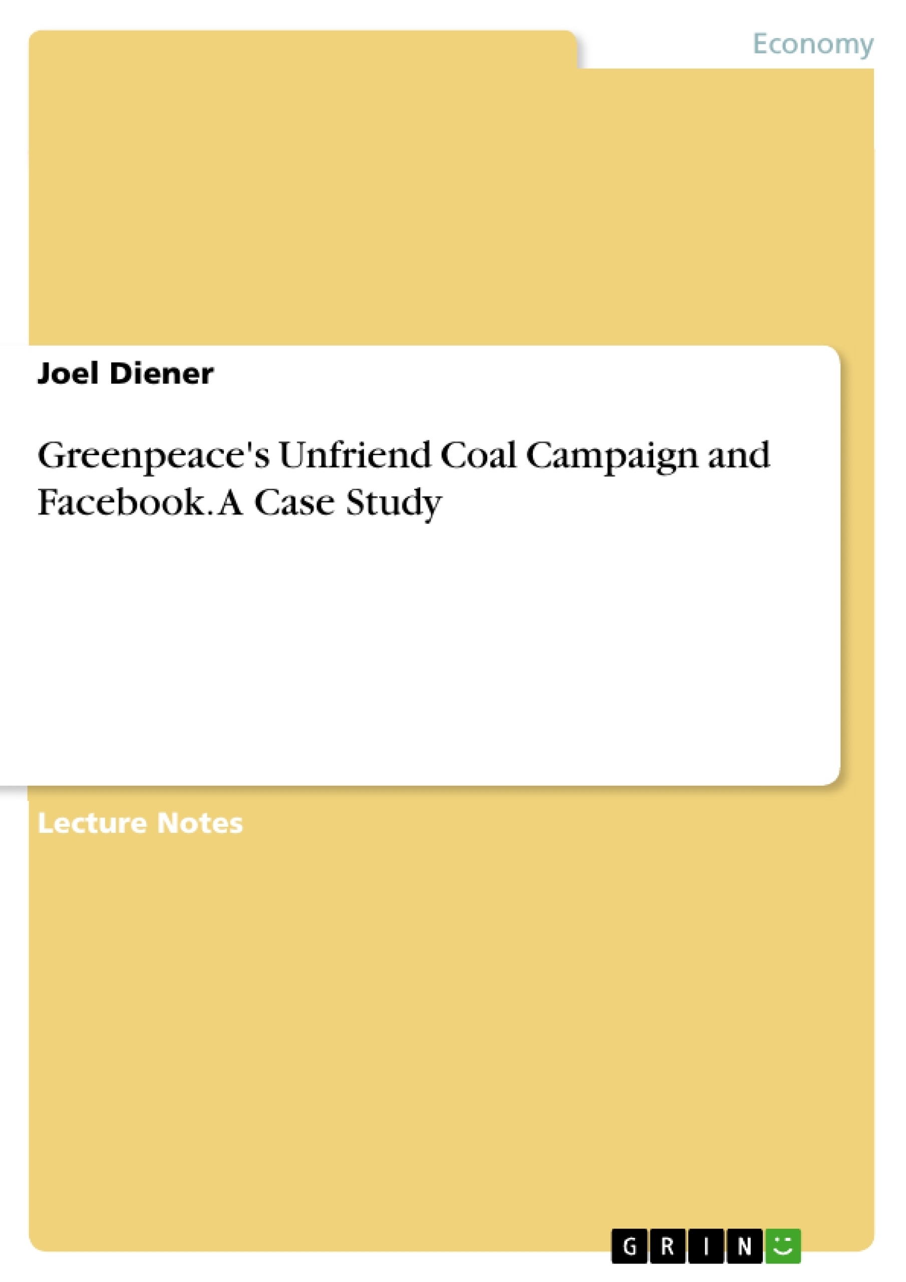 Title: Greenpeace's Unfriend Coal Campaign and Facebook. A Case Study