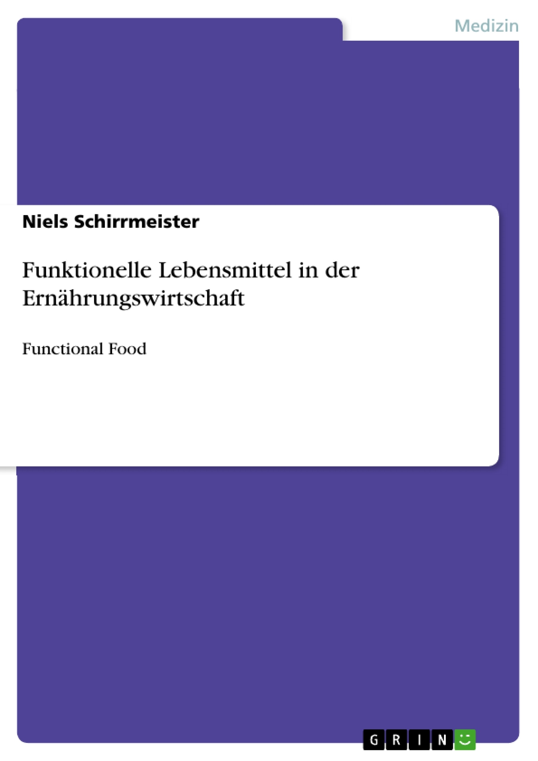 Title: Funktionelle Lebensmittel in der Ernährungswirtschaft