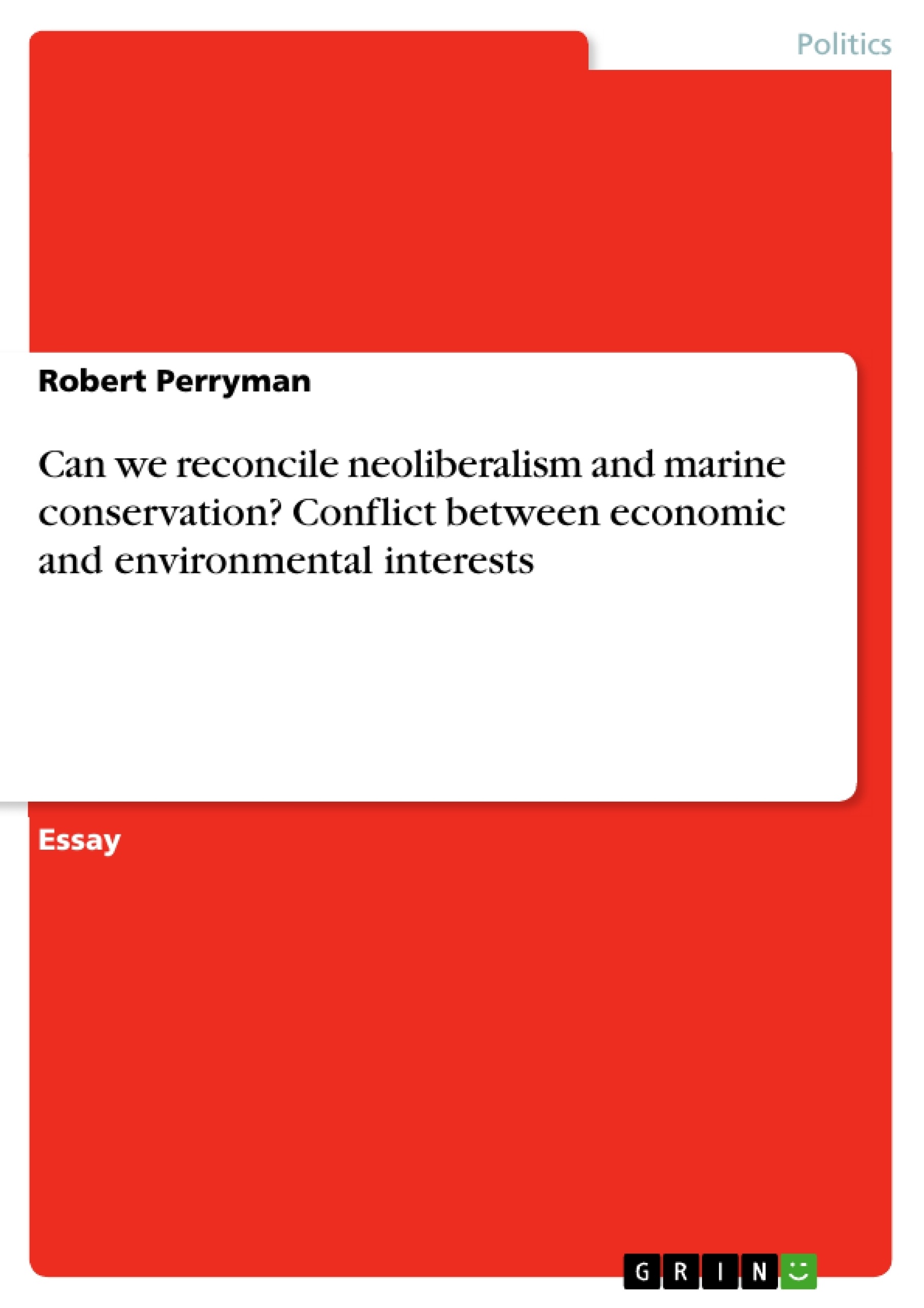 Titel: Can we reconcile neoliberalism and marine conservation? Conflict between economic and environmental interests