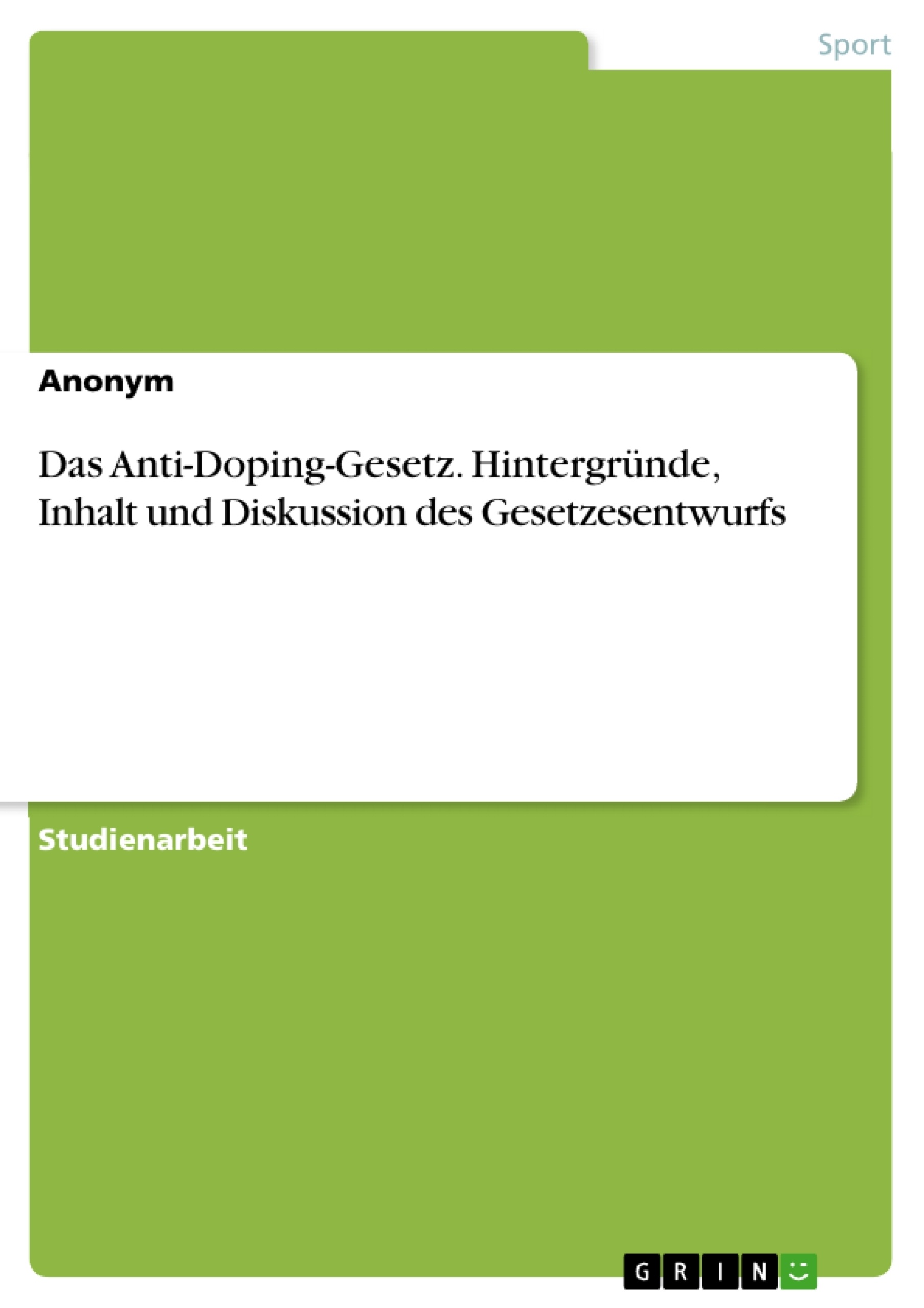 Titre: Das Anti-Doping-Gesetz. Hintergründe, Inhalt und Diskussion des Gesetzesentwurfs