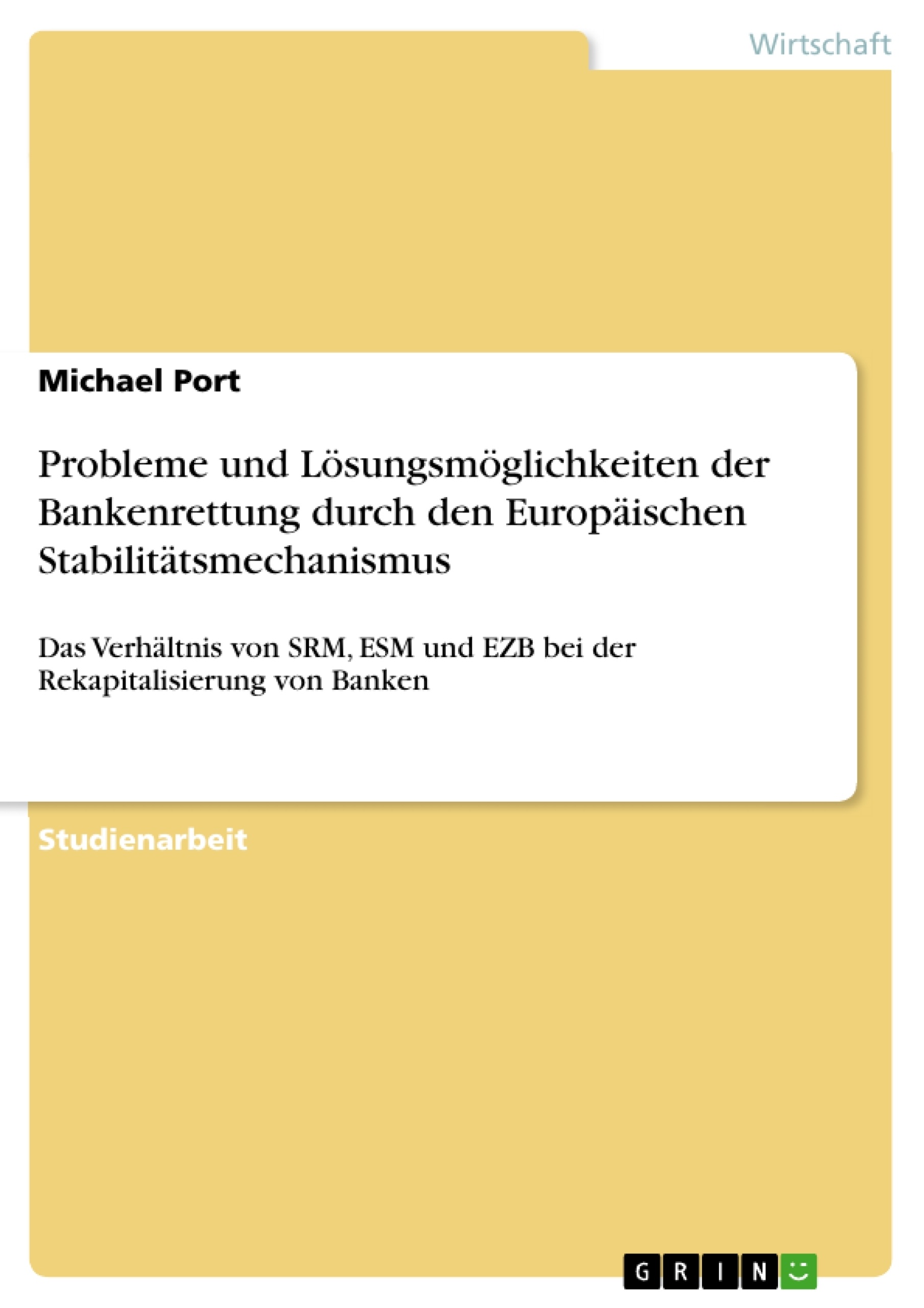 Titre: Probleme und Lösungsmöglichkeiten der Bankenrettung durch den Europäischen Stabilitätsmechanismus