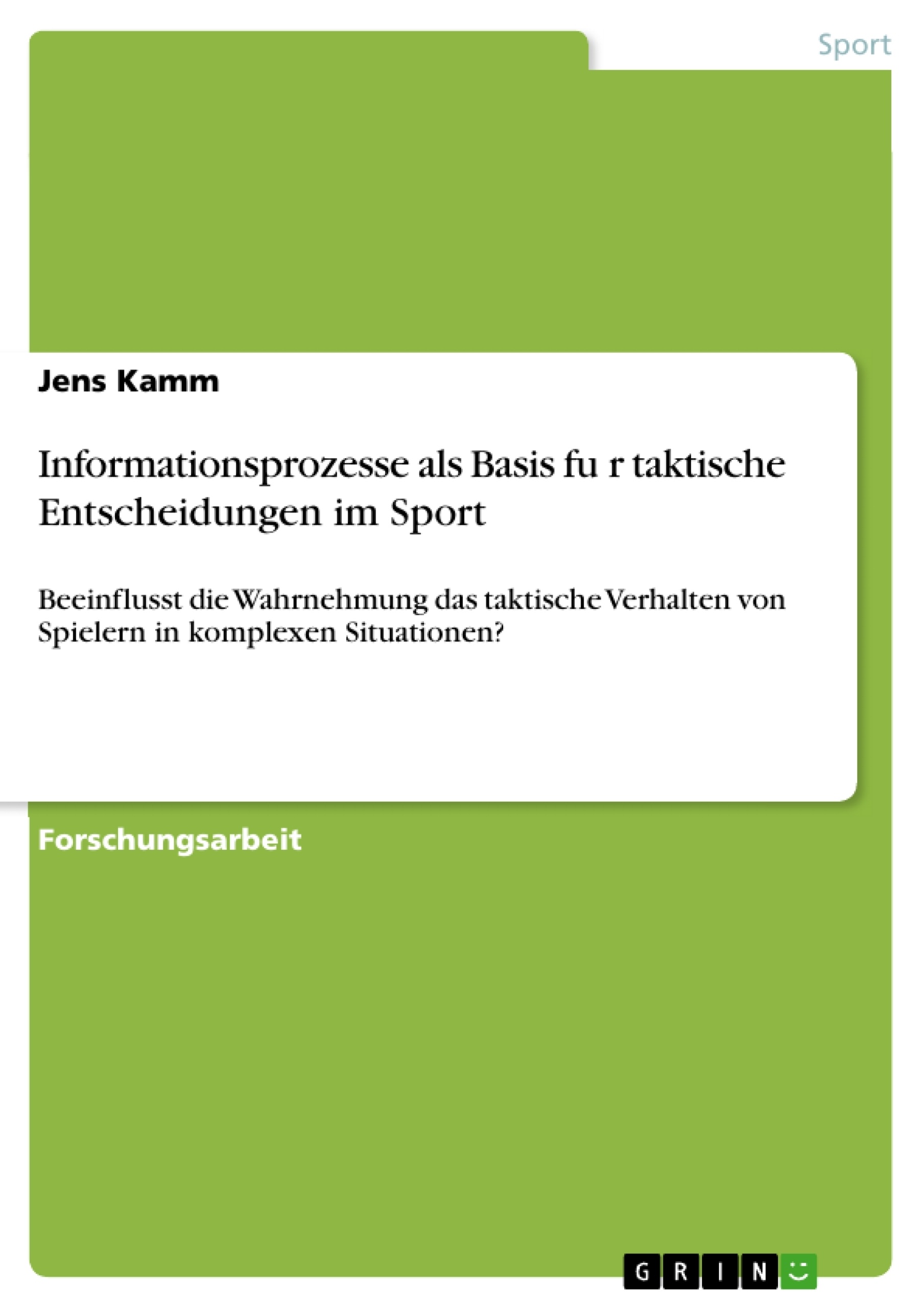 Titel: Informationsprozesse als Basis für taktische Entscheidungen im Sport