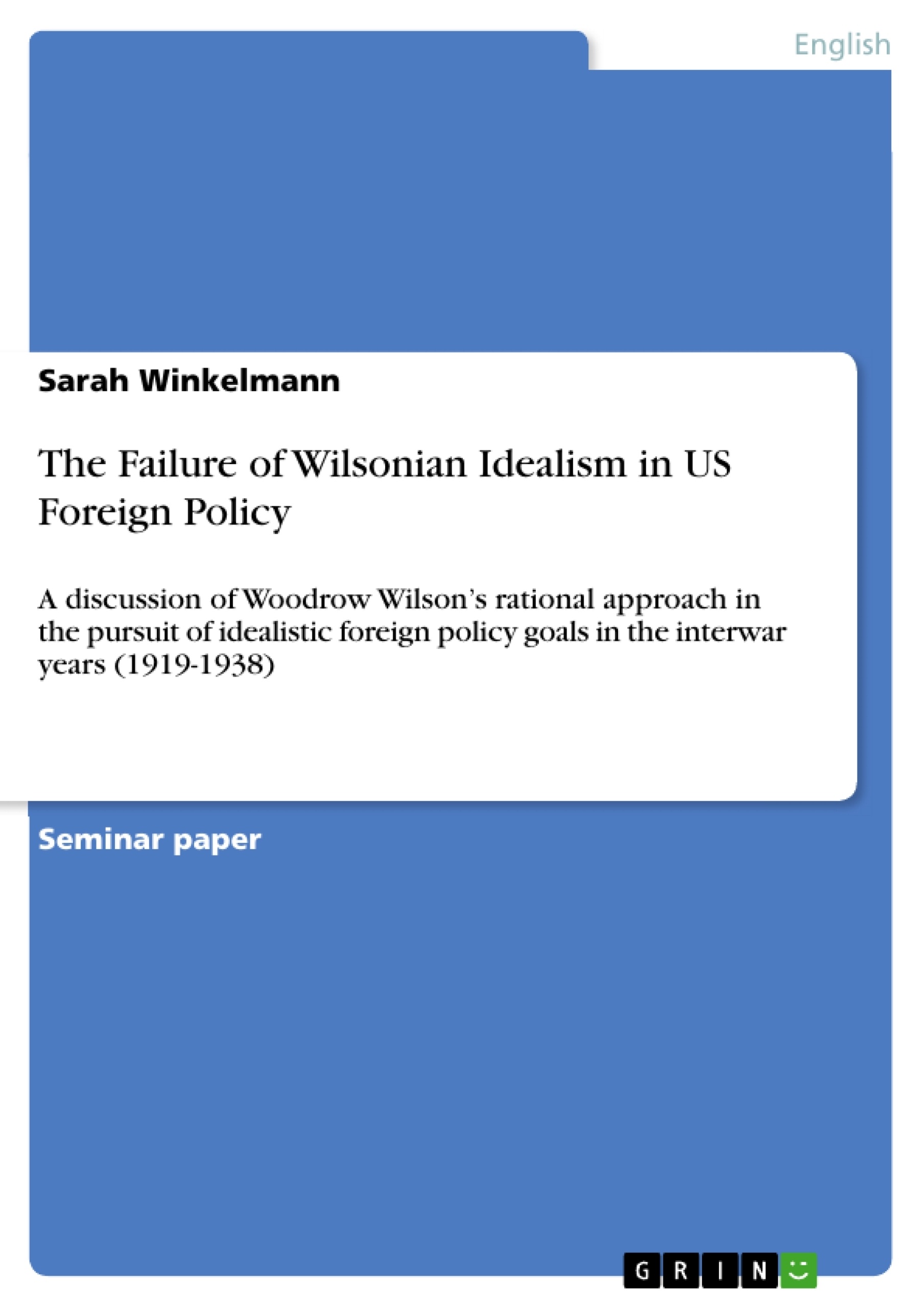 Title: The Failure of Wilsonian Idealism in US Foreign Policy