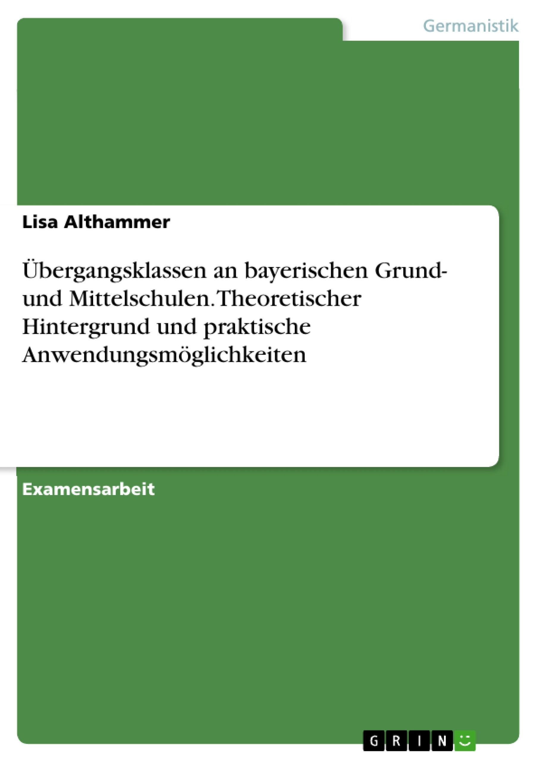 Titre: Übergangsklassen an bayerischen Grund- und Mittelschulen. Theoretischer Hintergrund und praktische Anwendungsmöglichkeiten