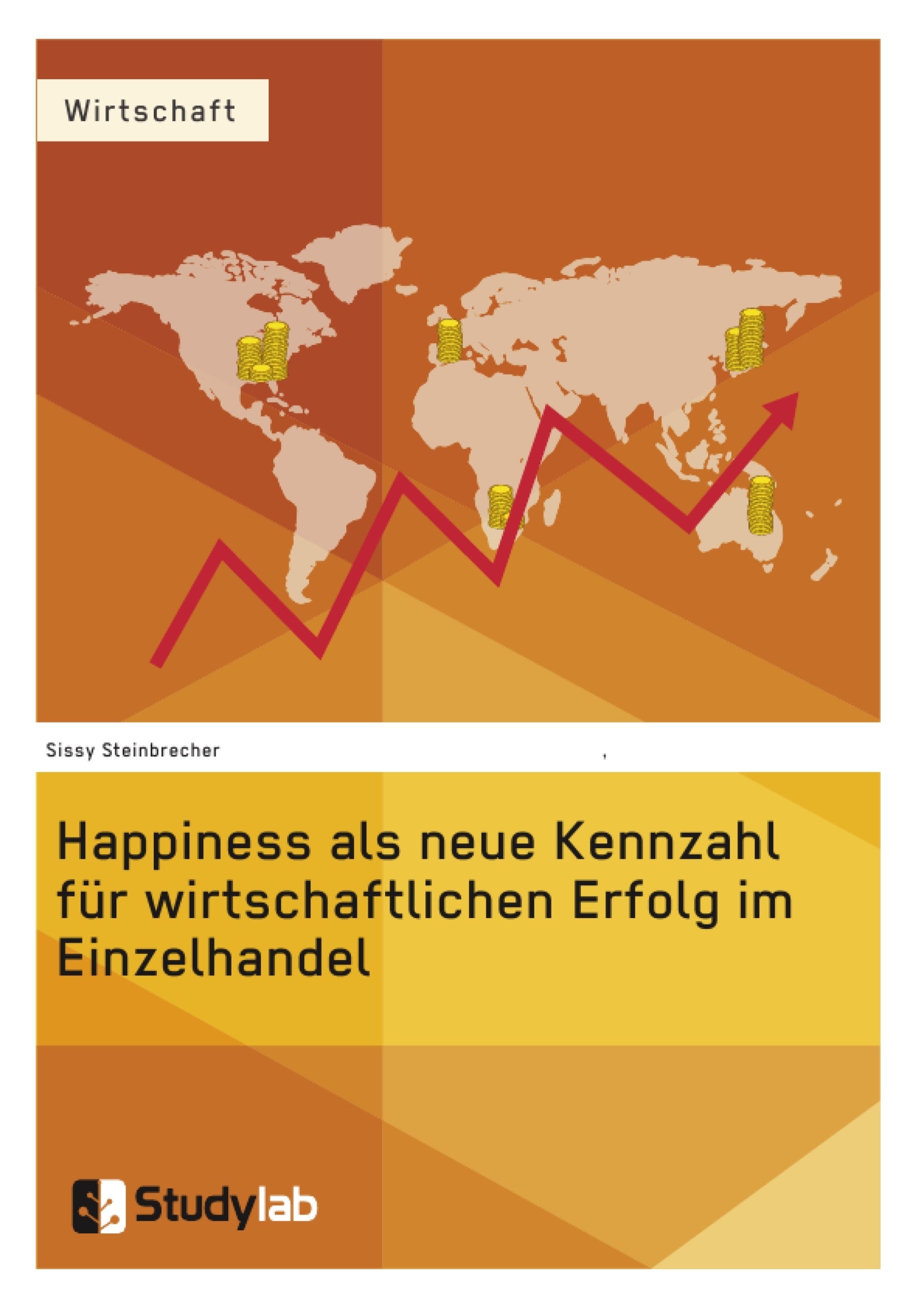 Titel: Happiness als neue Kennzahl für wirtschaftlichen Erfolg im Einzelhandel