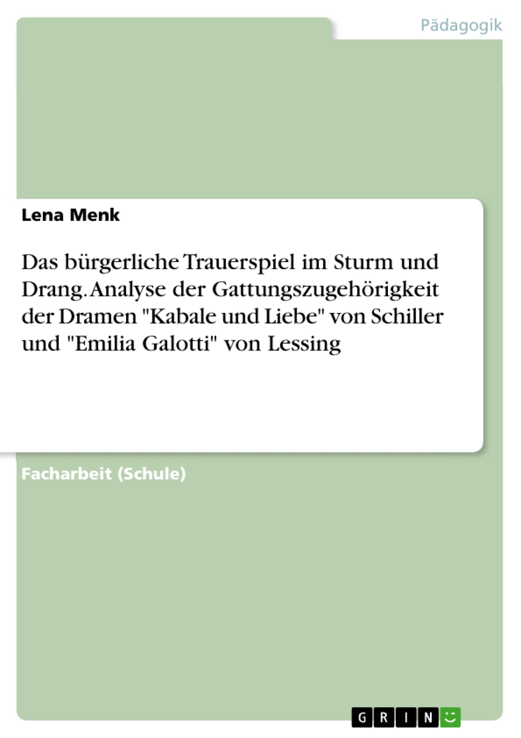 Titel: Das bürgerliche Trauerspiel im Sturm und Drang. Analyse der Gattungszugehörigkeit der Dramen "Kabale und Liebe" von Schiller und "Emilia Galotti" von Lessing