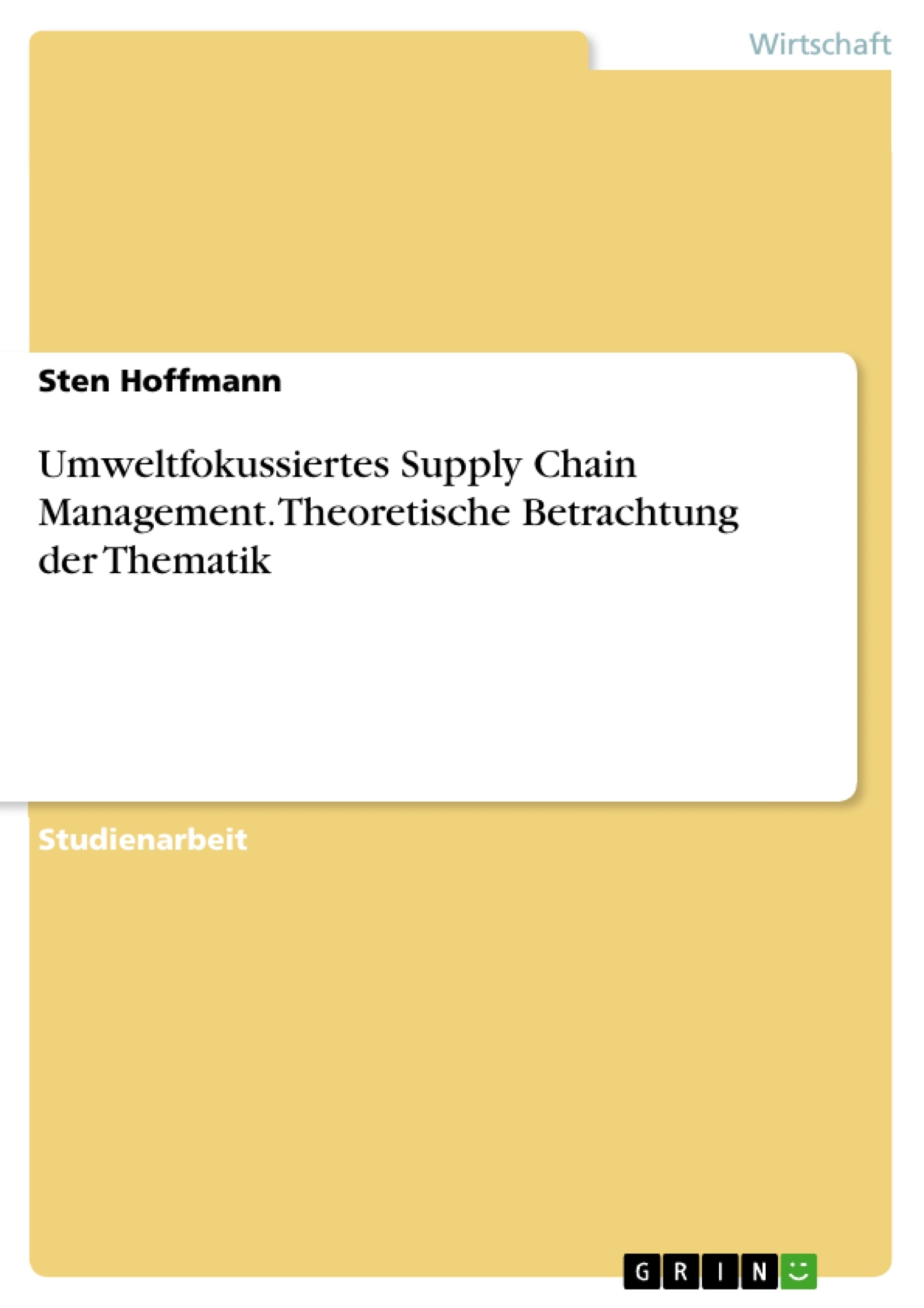 Titel: Umweltfokussiertes Supply Chain Management. Theoretische Betrachtung der Thematik