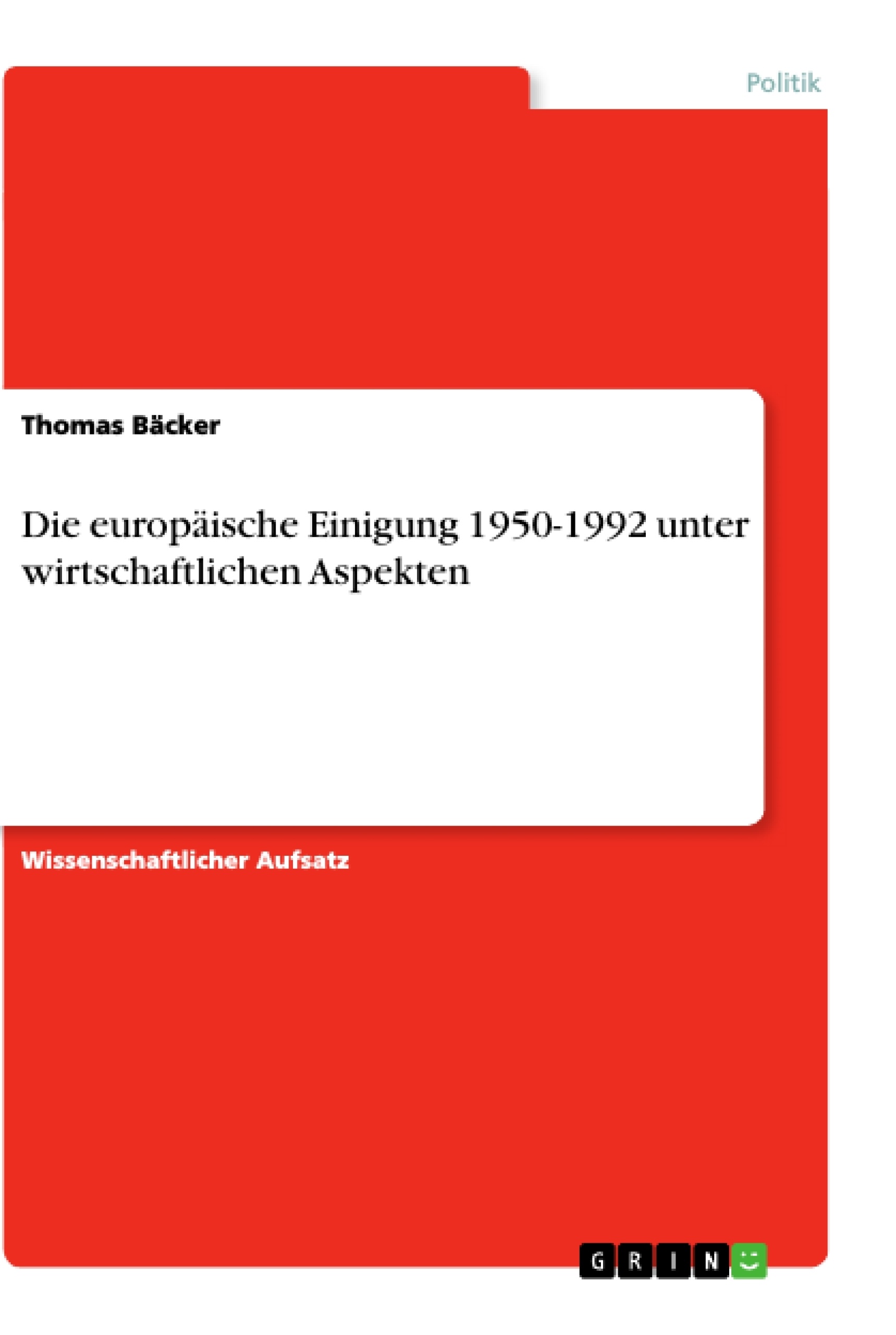 Titre: Die europäische Einigung 1950-1992 unter wirtschaftlichen Aspekten