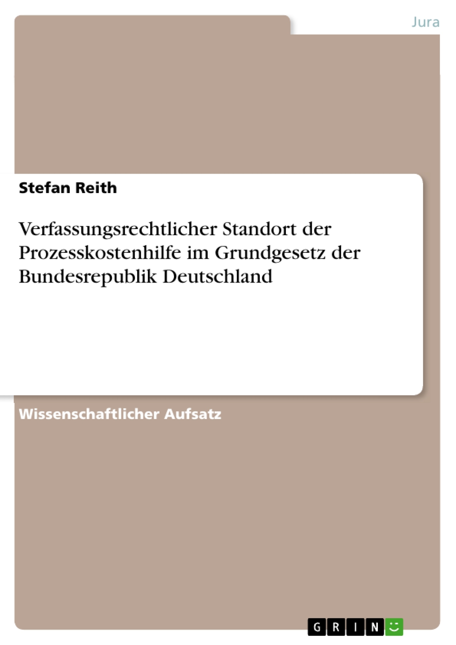 Titel: Verfassungsrechtlicher Standort der Prozesskostenhilfe im Grundgesetz der Bundesrepublik Deutschland