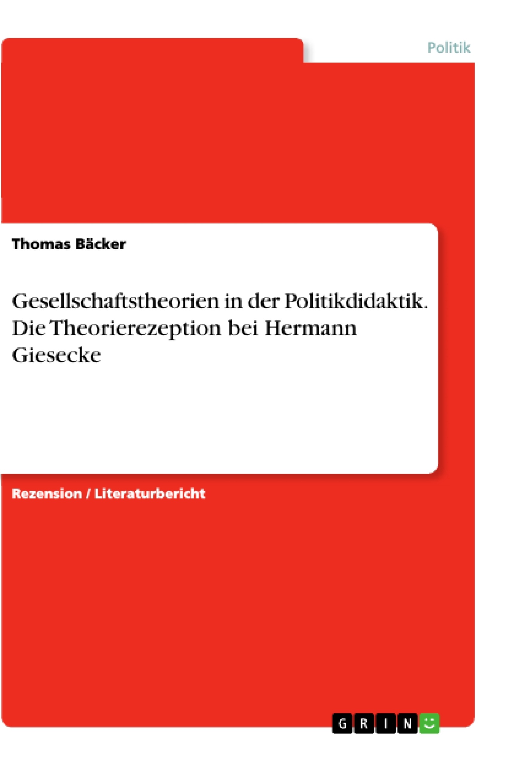 Titre: Gesellschaftstheorien in der Politikdidaktik. Die Theorierezeption bei Hermann Giesecke