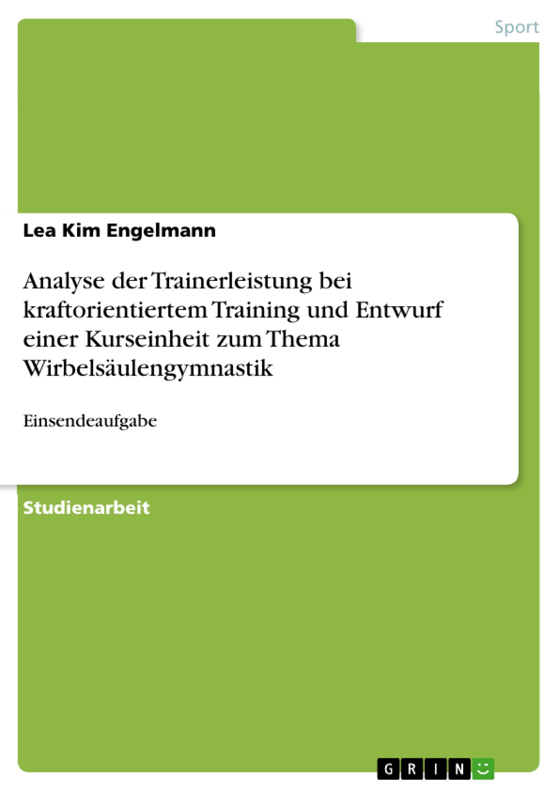 Titel: Analyse der Trainerleistung bei kraftorientiertem Training und Entwurf einer Kurseinheit zum Thema Wirbelsäulengymnastik