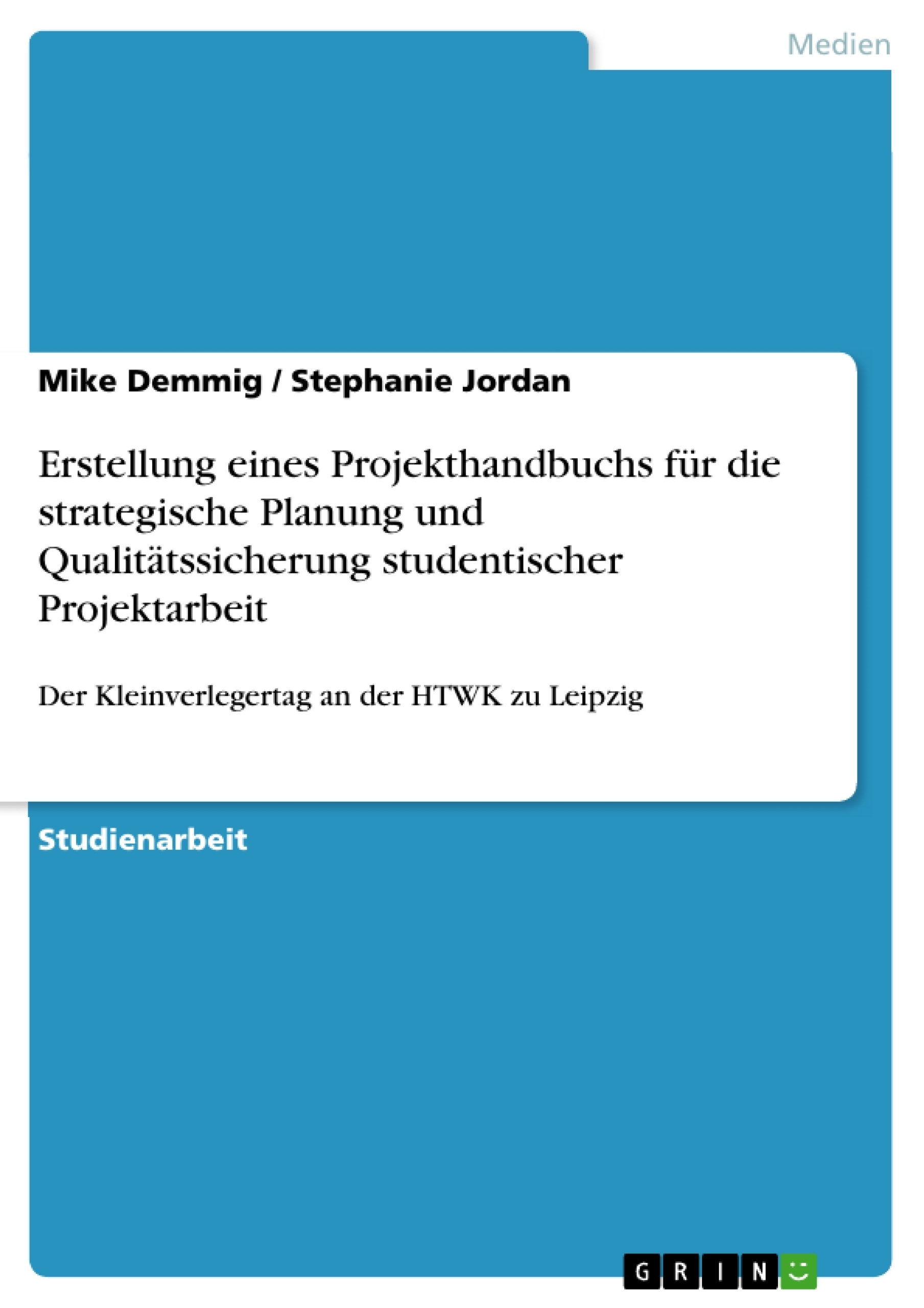Titel: Erstellung eines Projekthandbuchs für die strategische Planung und Qualitätssicherung studentischer Projektarbeit