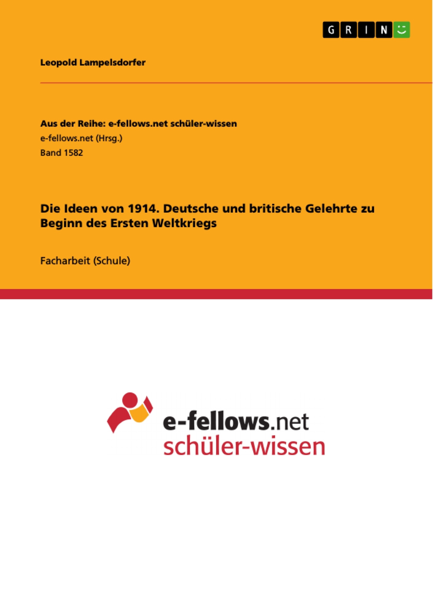 Title: Die Ideen von 1914. Deutsche und britische Gelehrte zu Beginn des Ersten Weltkriegs