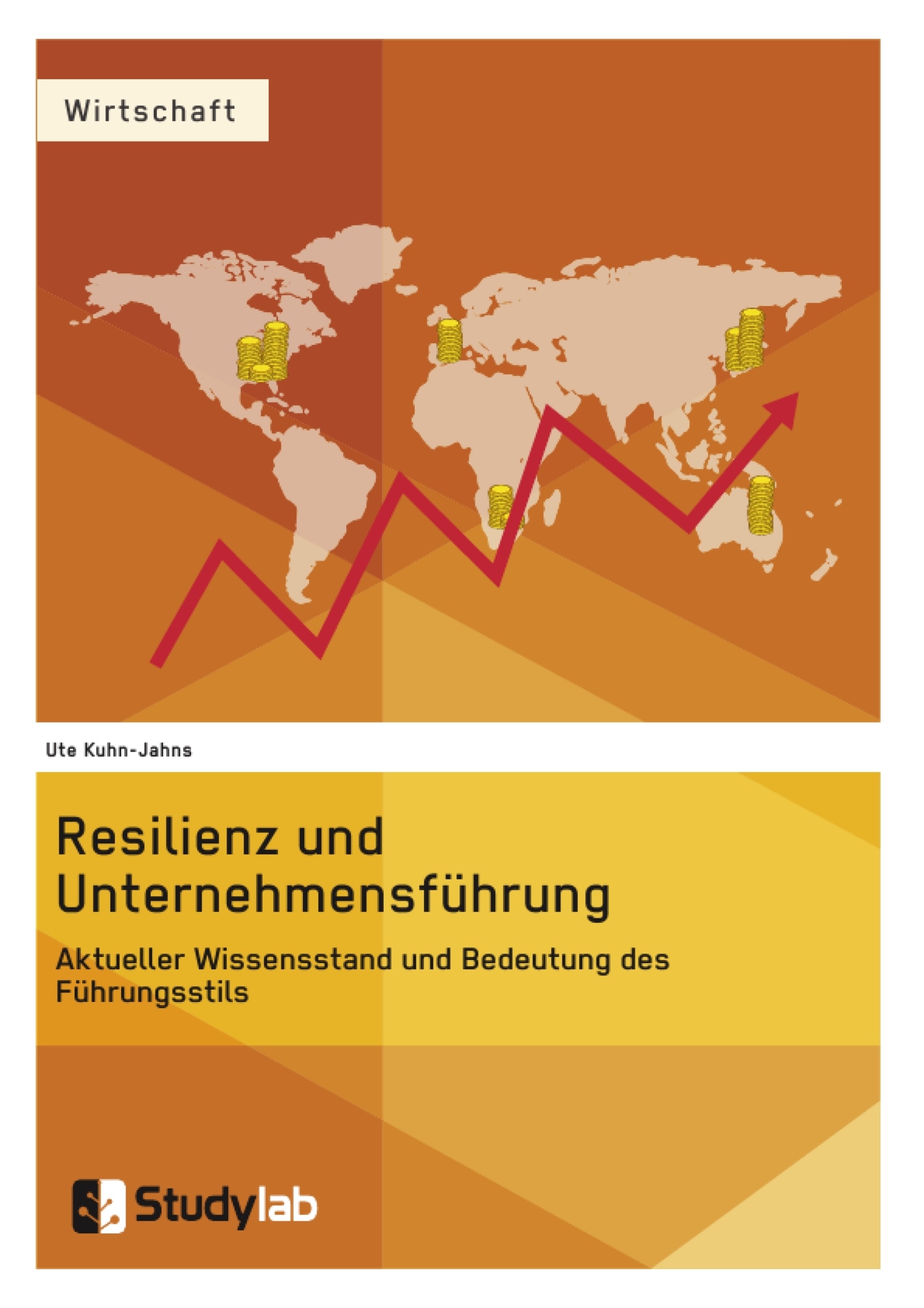 Titel: Resilienz und Unternehmensführung. Aktueller Wissensstand und Bedeutung des Führungsstils