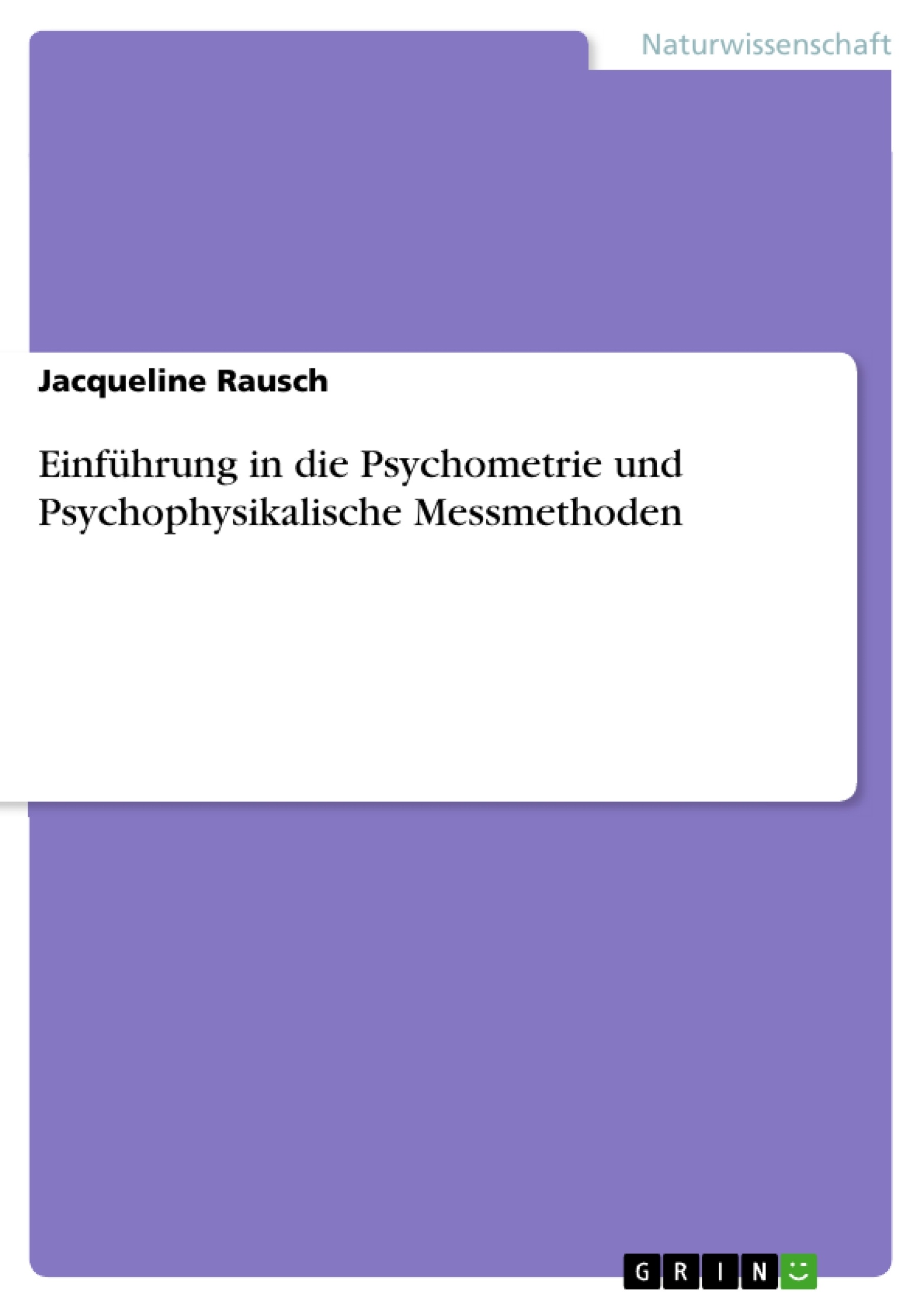 Titre: Einführung in die Psychometrie und Psychophysikalische Messmethoden