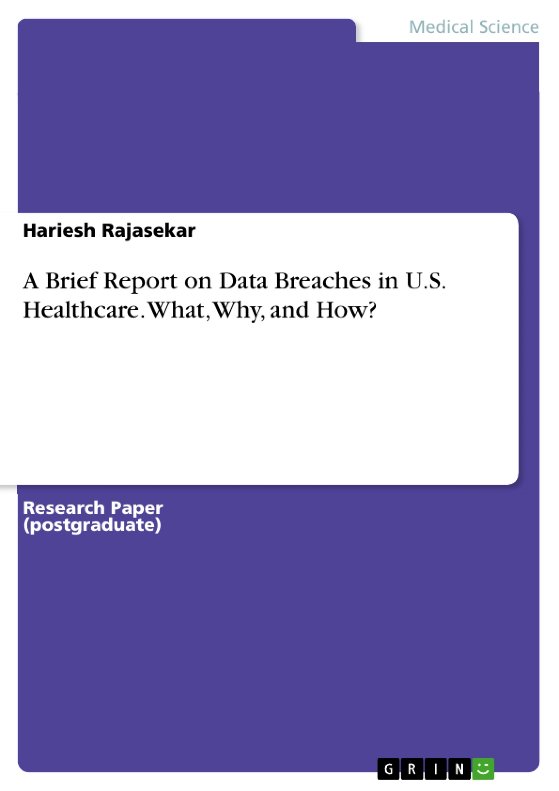 Title: A Brief Report on Data Breaches in U.S. Healthcare. What, Why, and How?