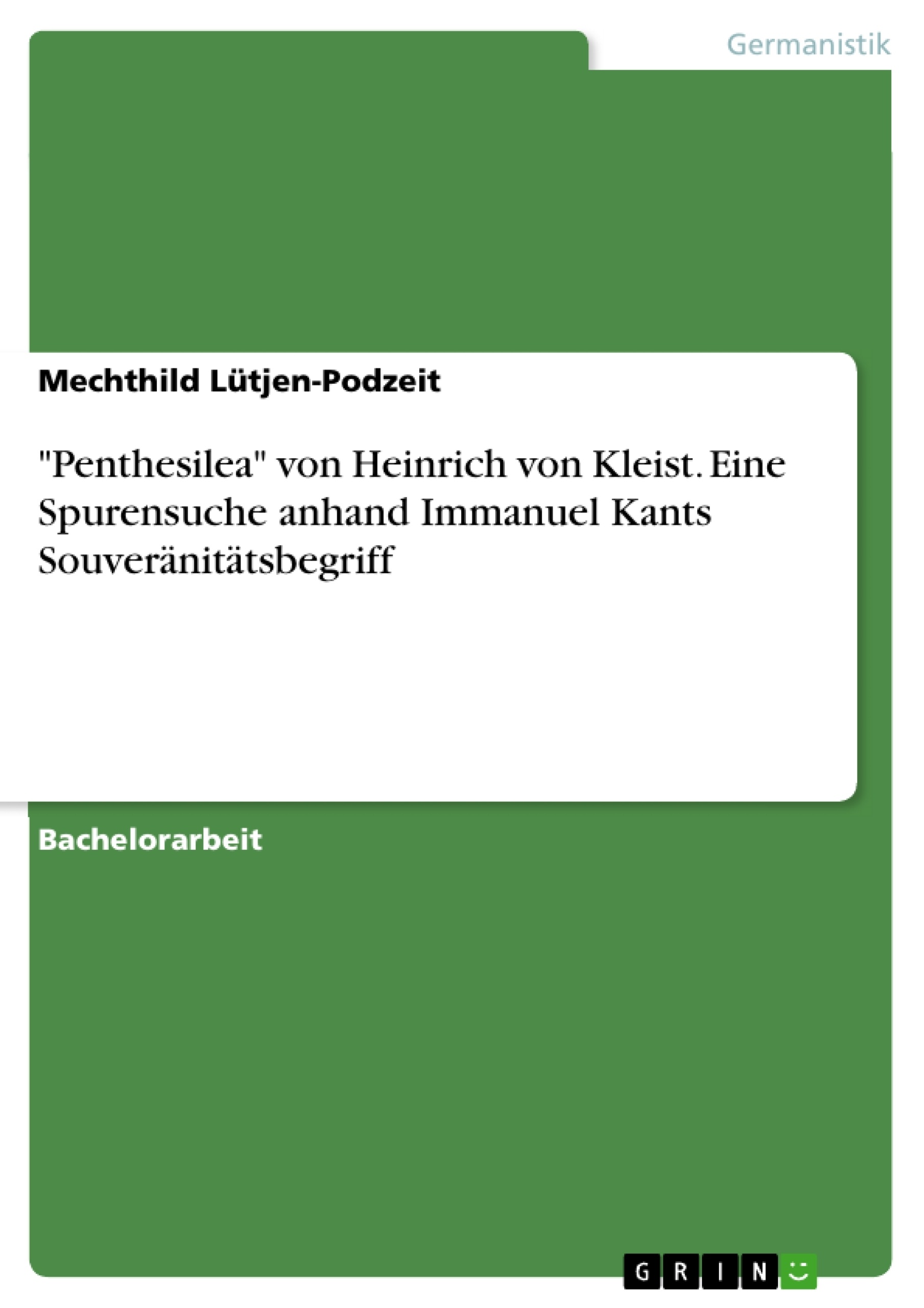 Titel: "Penthesilea" von Heinrich von Kleist. Eine Spurensuche anhand Immanuel Kants Souveränitätsbegriff