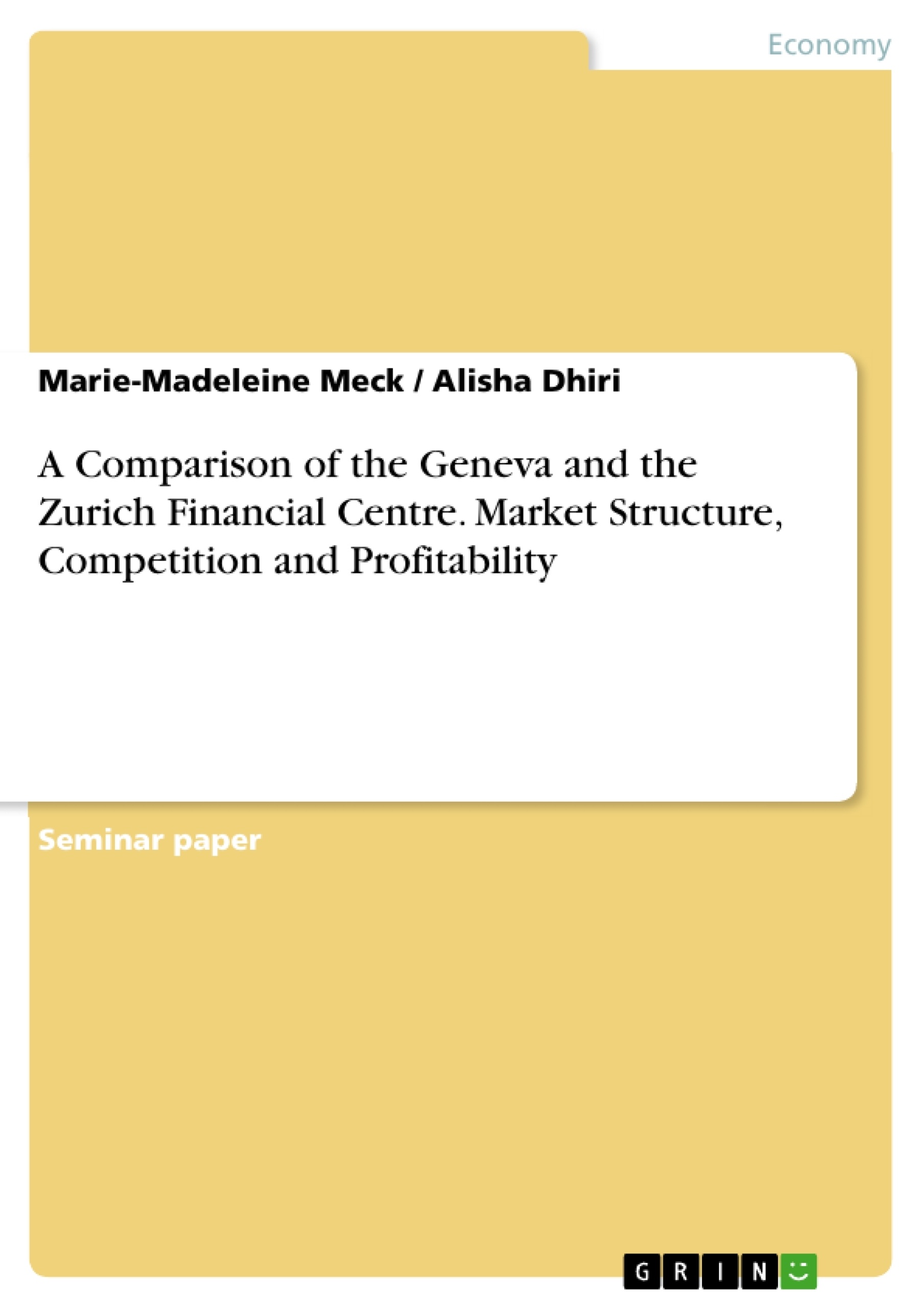 Title: A Comparison of the Geneva and the Zurich Financial Centre. Market Structure, Competition and Profitability