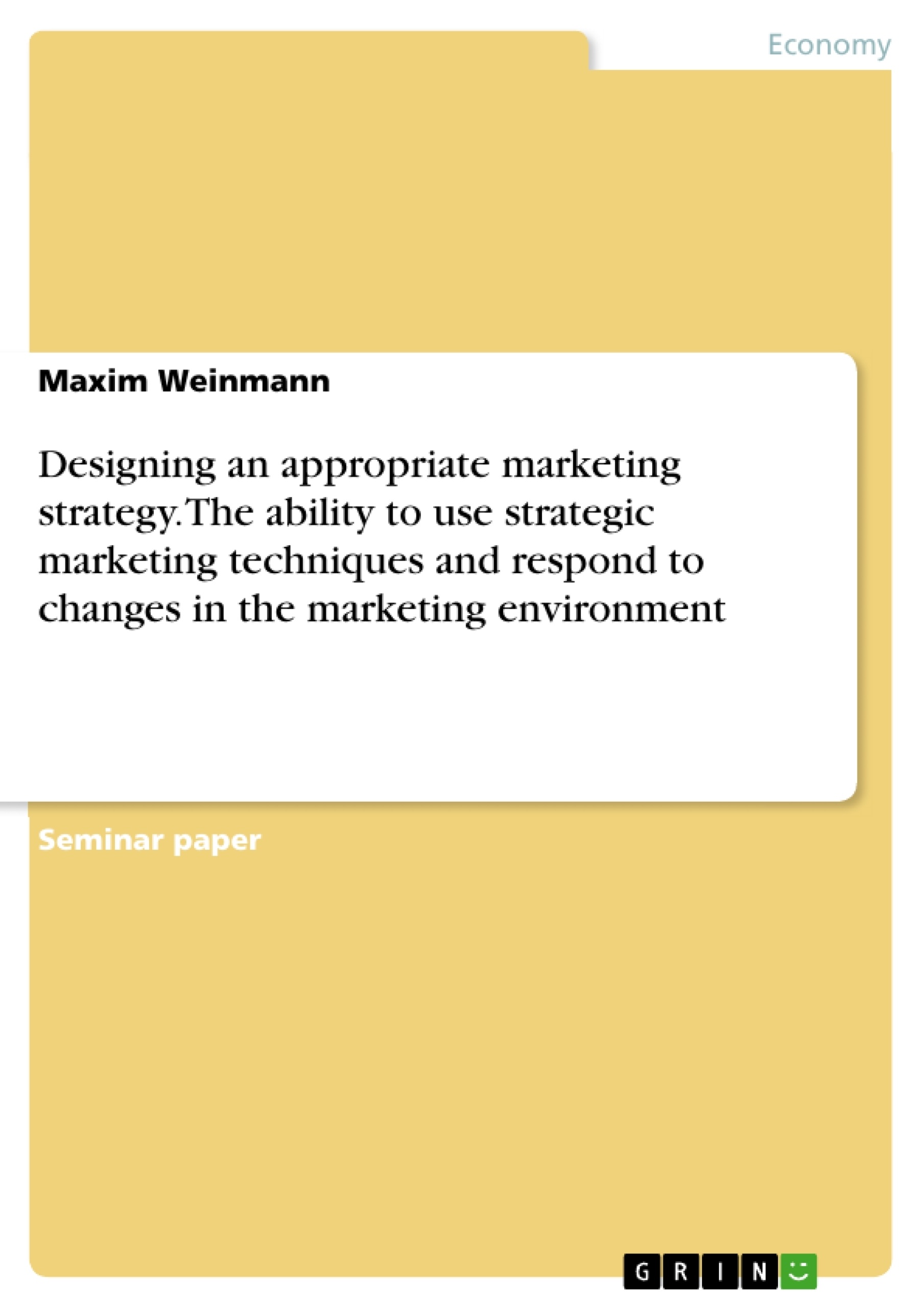 Title: Designing an appropriate marketing strategy. The ability to use strategic marketing techniques and respond to changes in the marketing environment