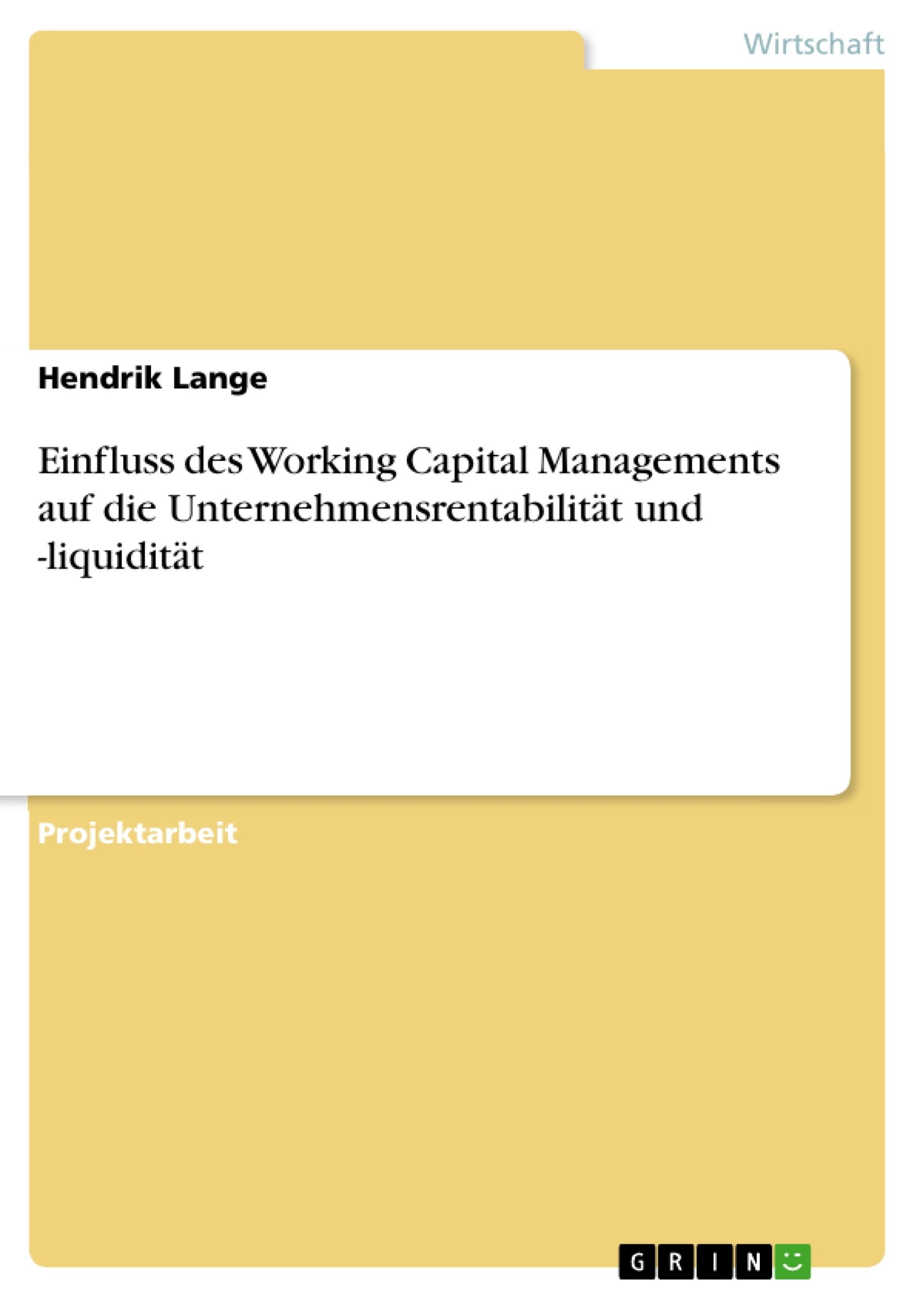 Titel: Einfluss des Working Capital Managements auf die Unternehmensrentabilität und -liquidität