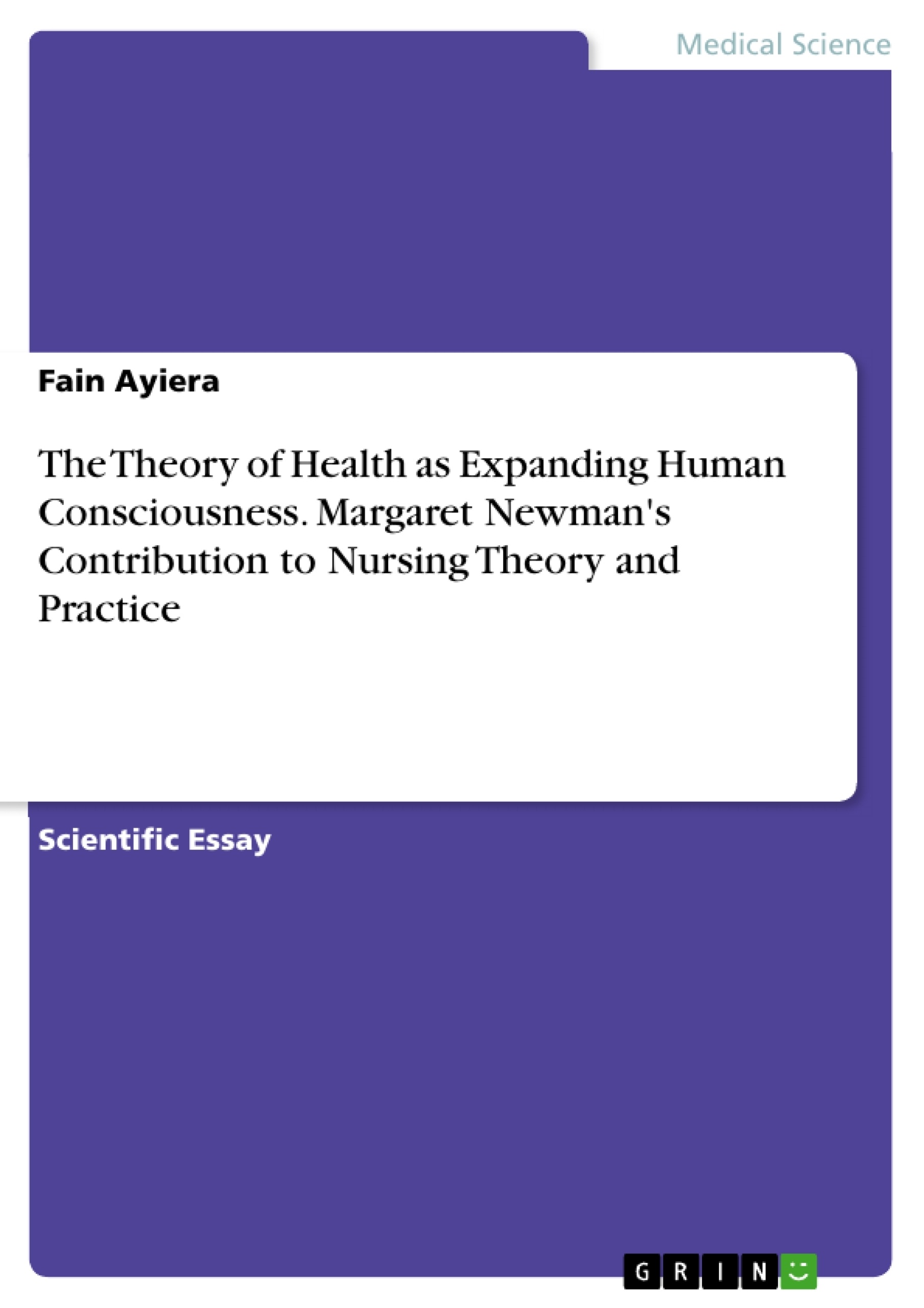 Título: The Theory of Health as Expanding Human Consciousness. Margaret Newman's Contribution to Nursing Theory and Practice