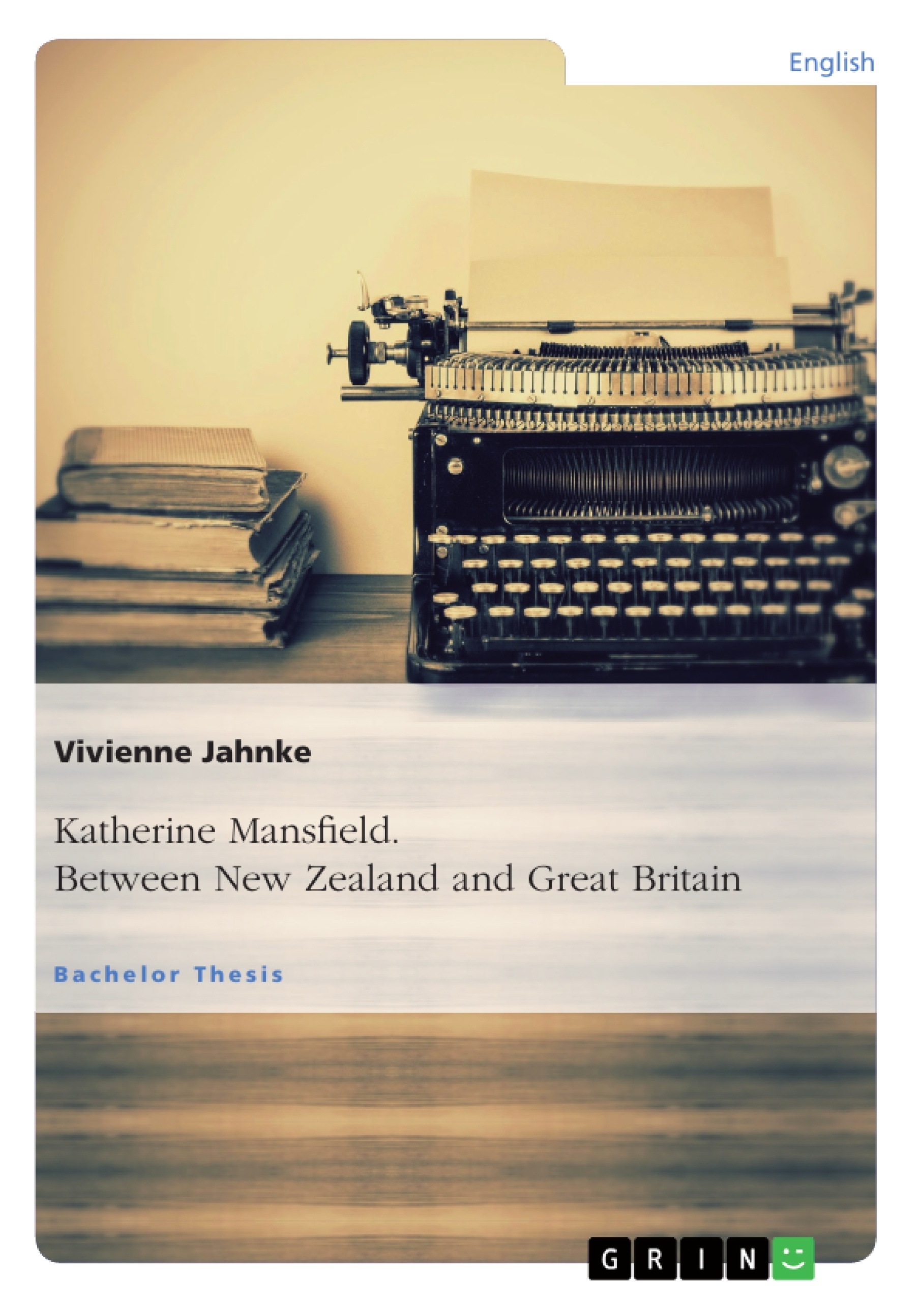 Title: Katherine Mansfield. Between New Zealand and Great Britain