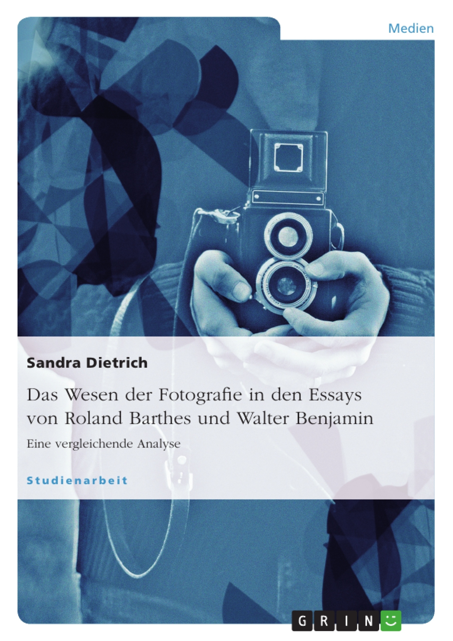 Titel: Das Wesen der Fotografie in den Essays von Roland Barthes und Walter Benjamin