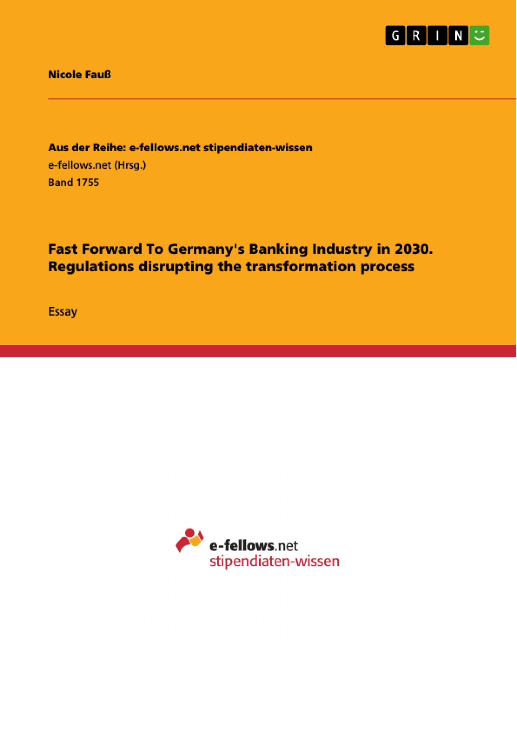Título: Fast Forward To Germany's Banking Industry in 2030. Regulations disrupting the transformation process