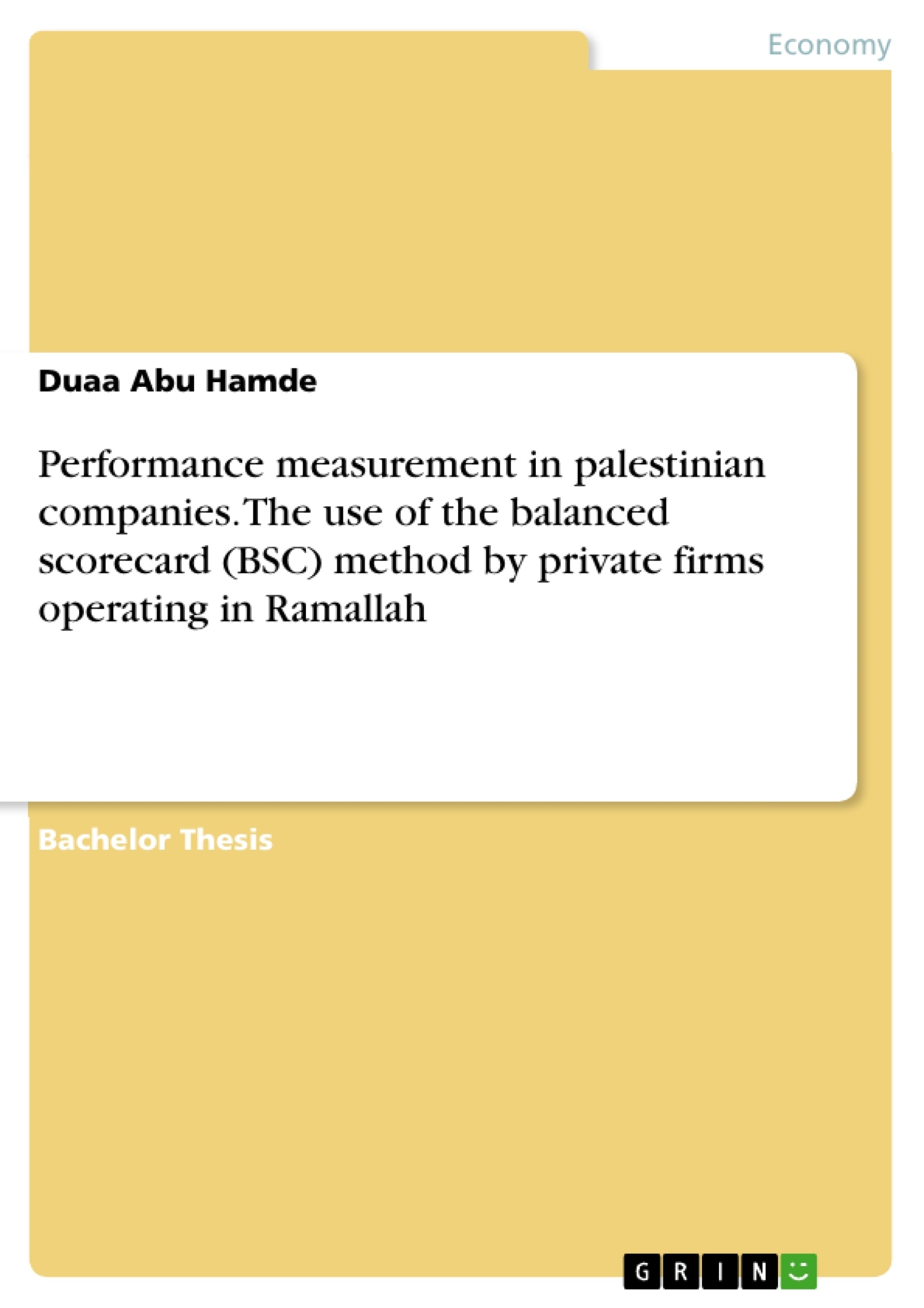 Title: Performance measurement in palestinian companies. The use of the balanced scorecard (BSC) method by private firms operating in Ramallah