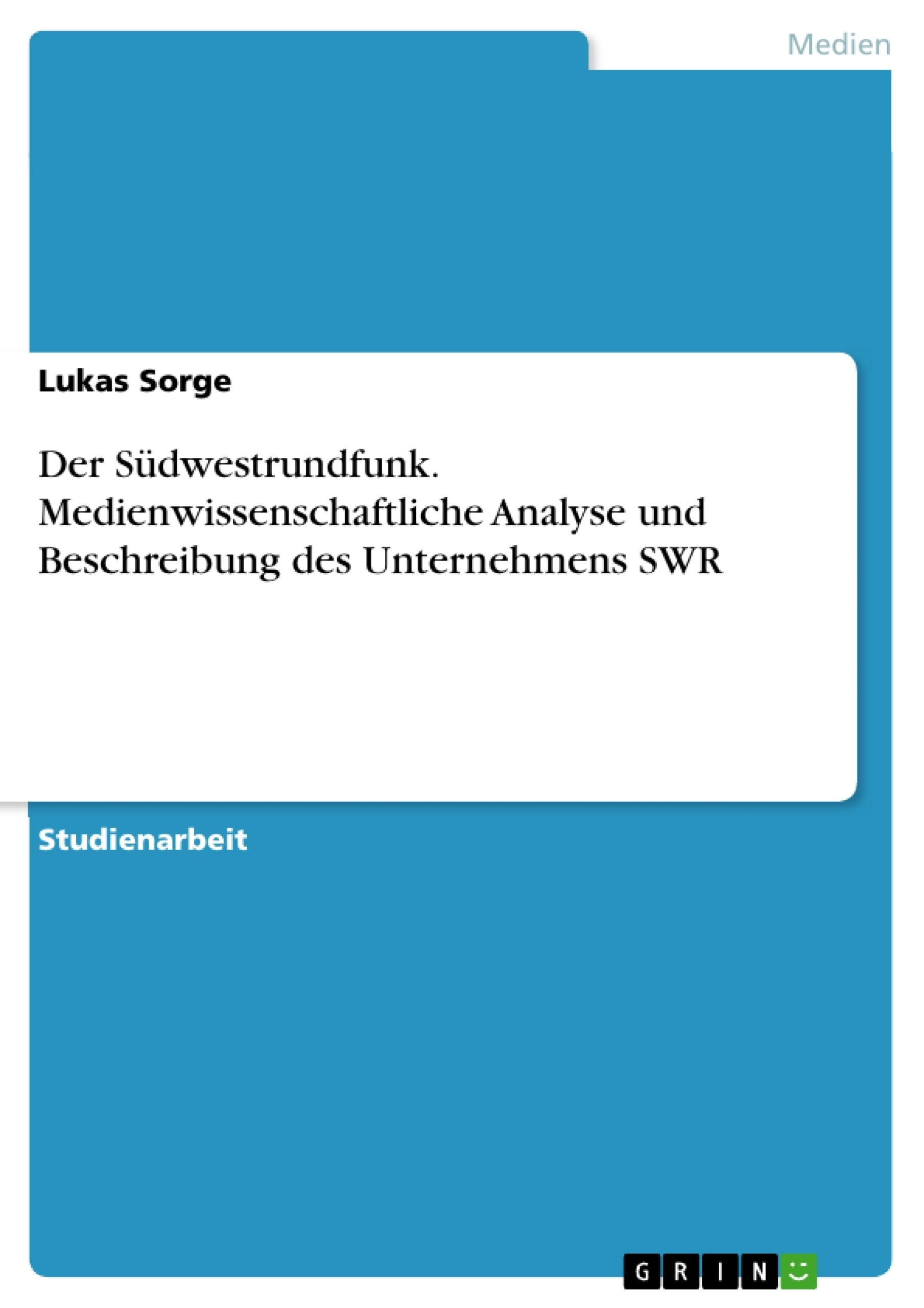 Titre: Der Südwestrundfunk. Medienwissenschaftliche Analyse und Beschreibung des Unternehmens SWR