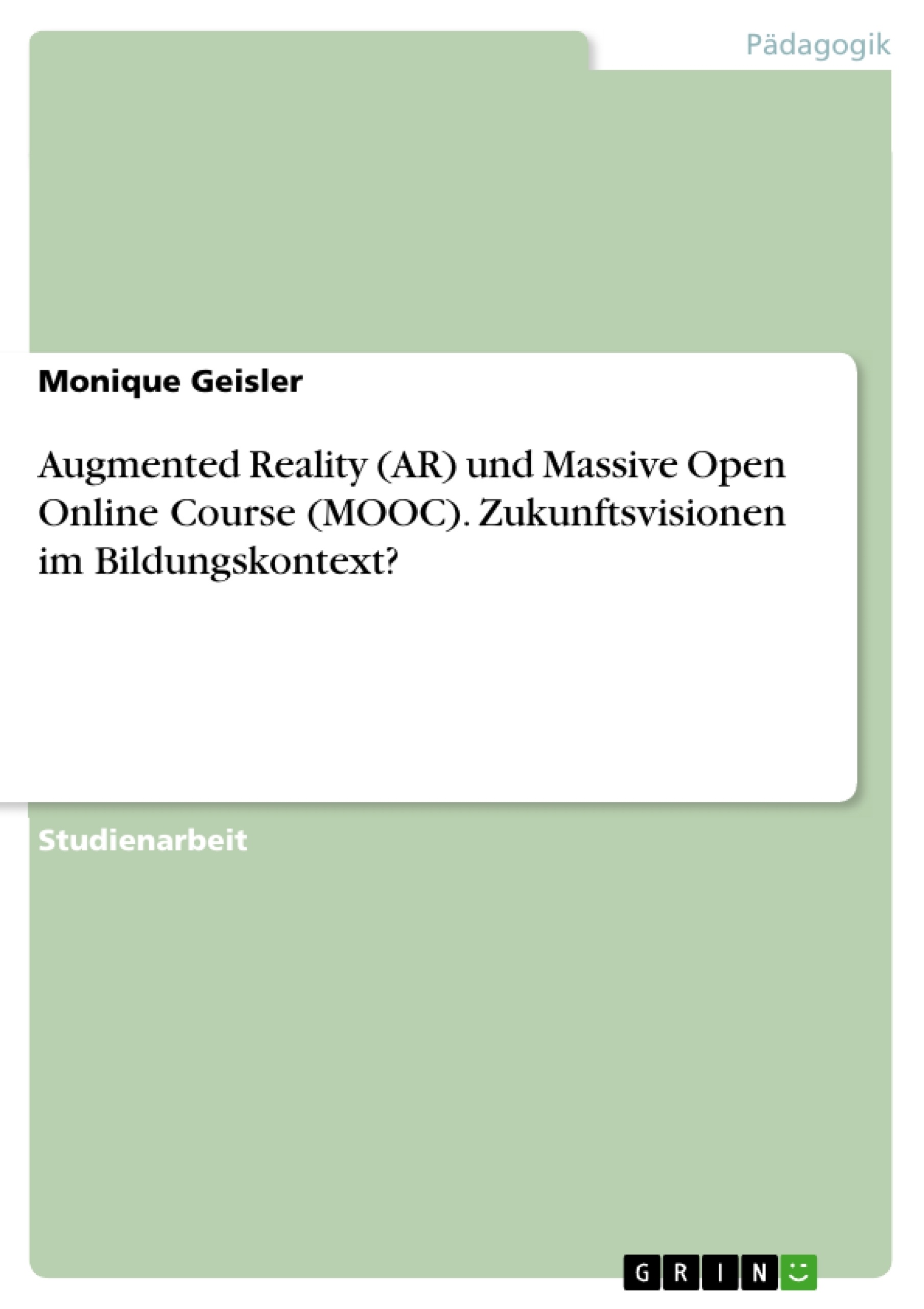 Título: Augmented Reality (AR) und Massive Open Online Course (MOOC). Zukunftsvisionen im Bildungskontext?