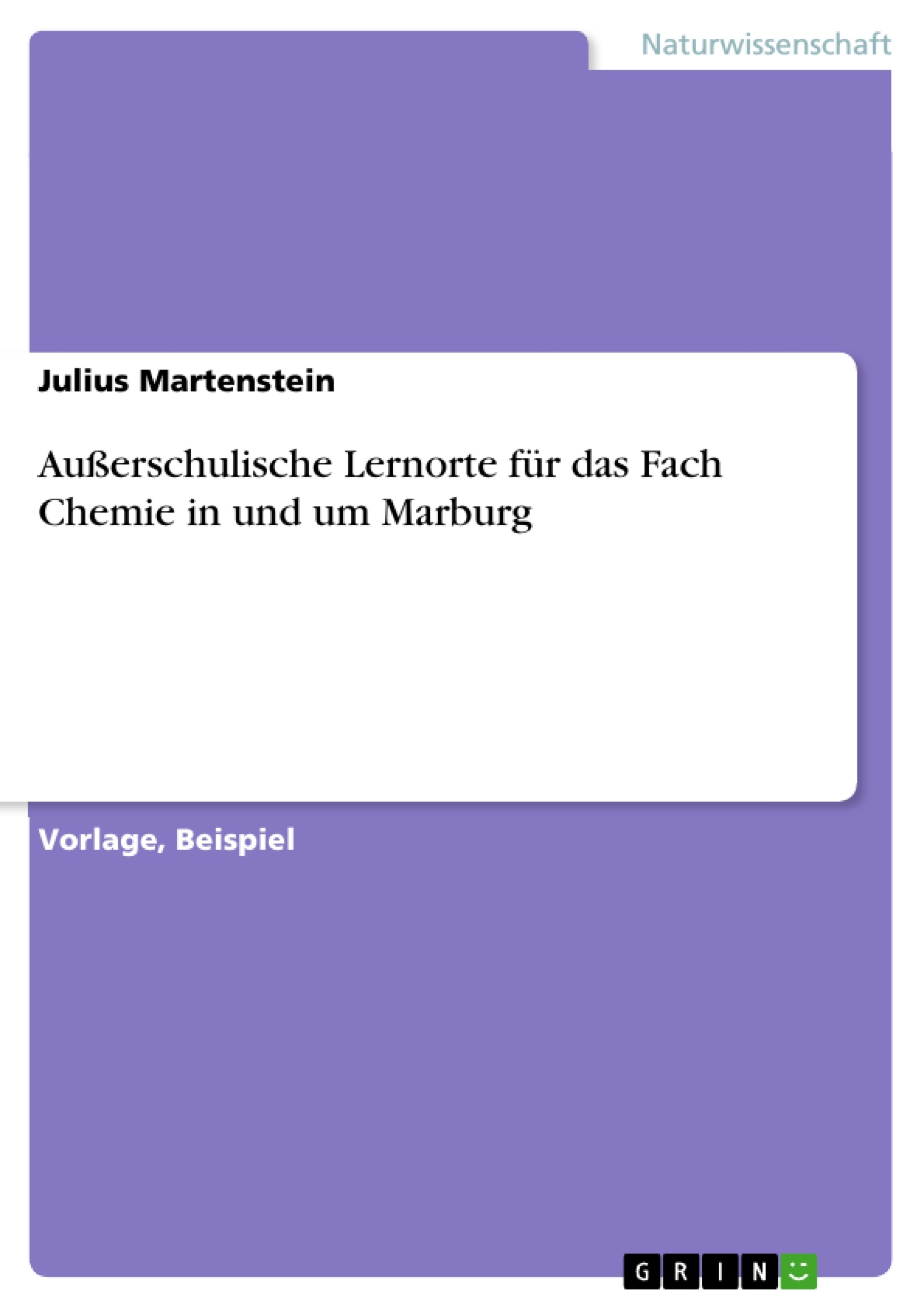 Titel: Außerschulische Lernorte für das Fach Chemie in und um Marburg
