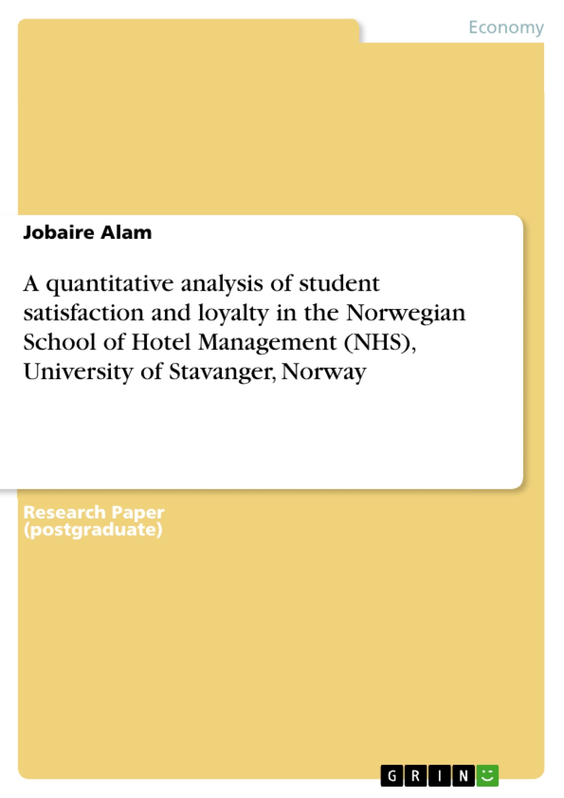 Title: A quantitative analysis of student satisfaction and loyalty in the Norwegian School of Hotel Management (NHS), University of Stavanger, Norway