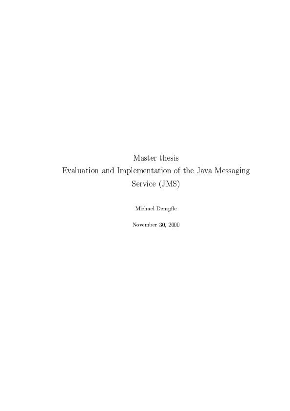 Title: Evaluation and Implementation of the  Java Messaging Service (JMS)