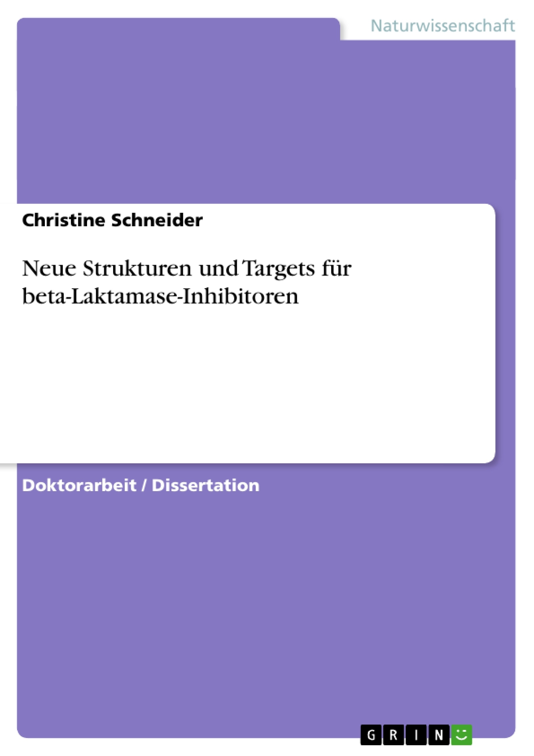 Titel: Neue Strukturen und Targets für beta-Laktamase-Inhibitoren